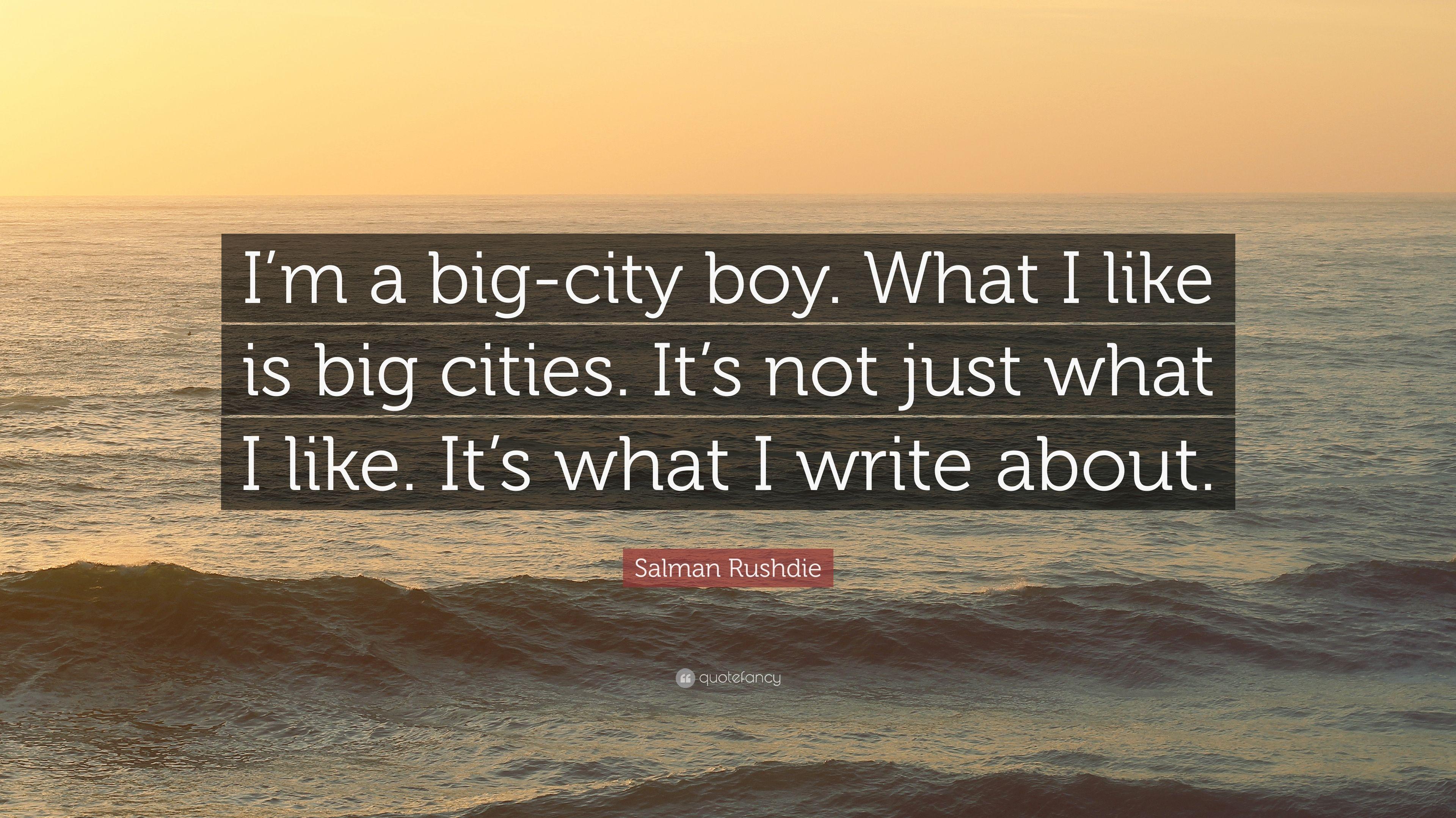 3840x2160 Salman Rushdie Quote: “I'm A Big City Boy. What I Like Is Big