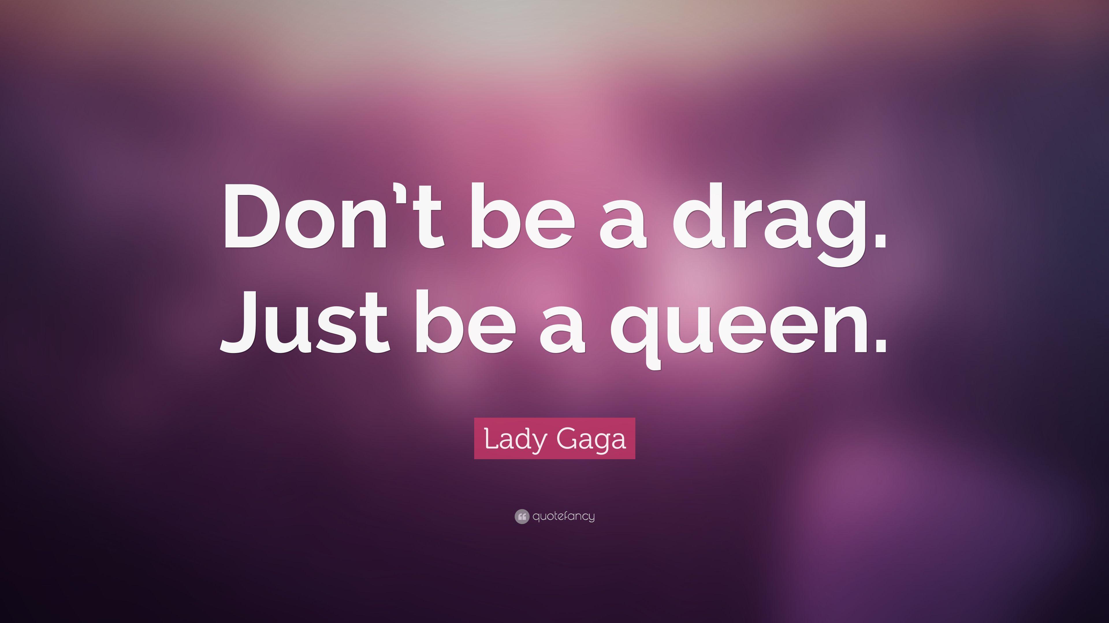 3840x2160 Lady Gaga Quote: “Don't be a drag. Just be a queen.” 14