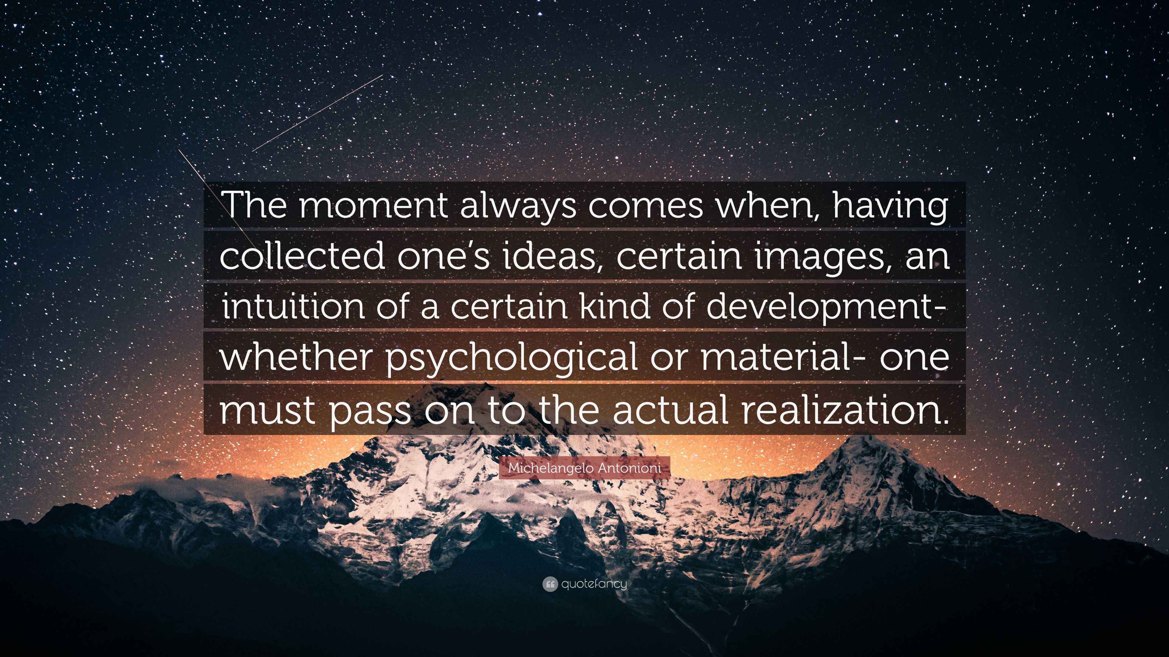 3840x2160 Michelangelo Antonioni Quote: “The moment always comes when, having collected one's ideas, certain image, an intuition of a certain kind of.”