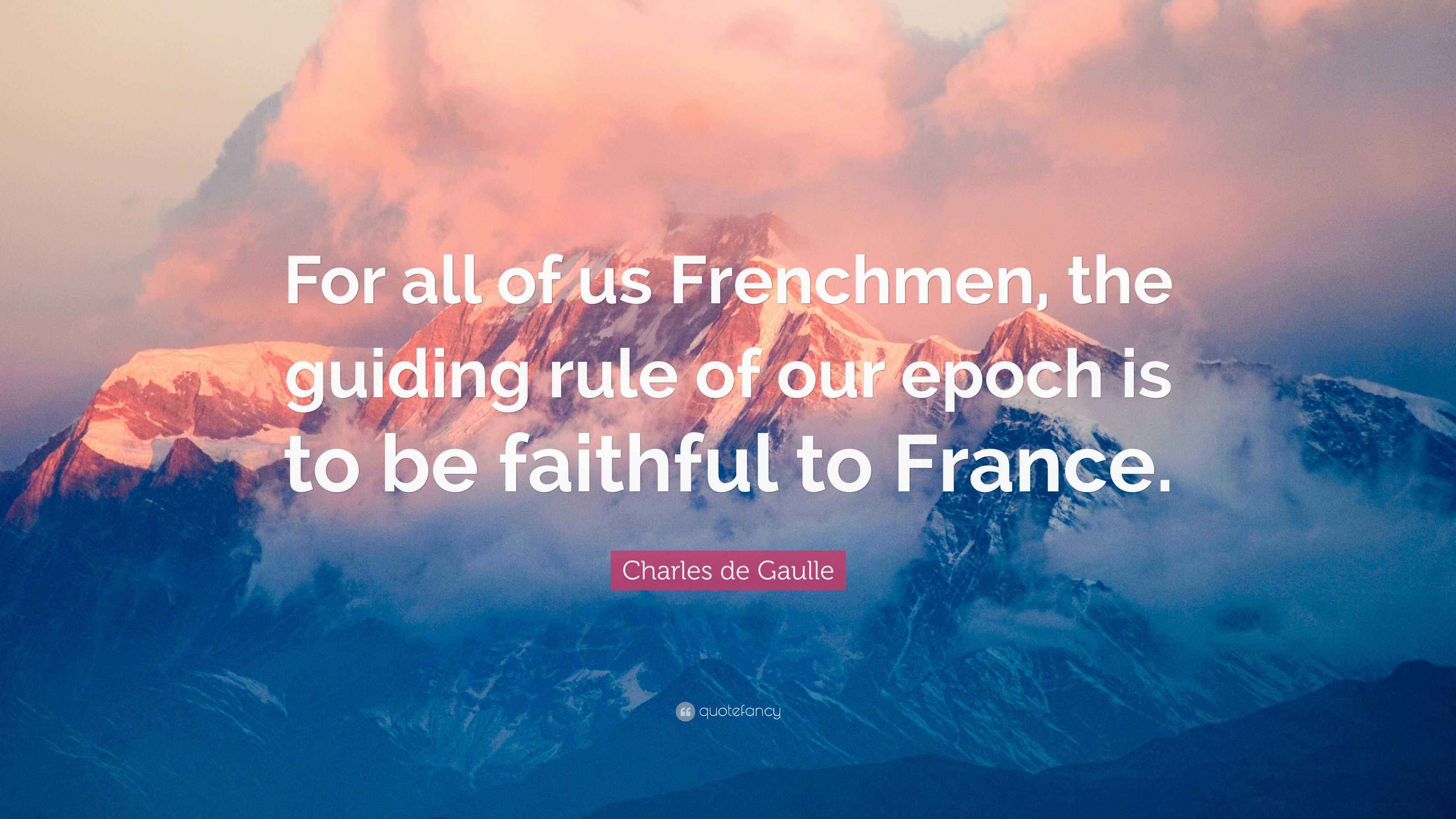 3840x2160 Charles de Gaulle Quote: “For all of us Frenchmen, the guiding rule of our epoch is