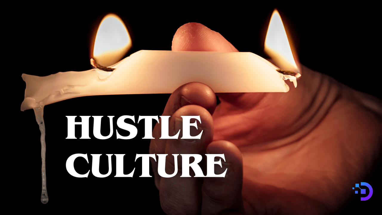 1280x720 Hustle Culture: A Double Edged Sword