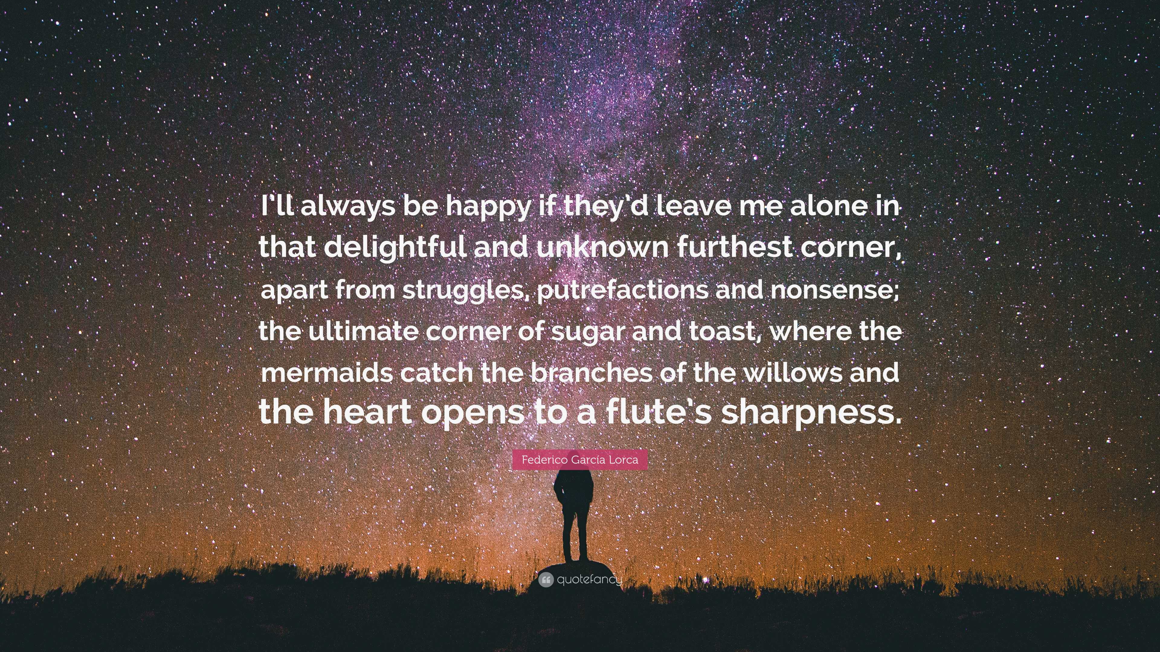 3840x2160 Federico García Lorca Quote: “I'll always be happy if they'd leave me alone in that delightful and unknown furthest corner, apart from struggles, .”