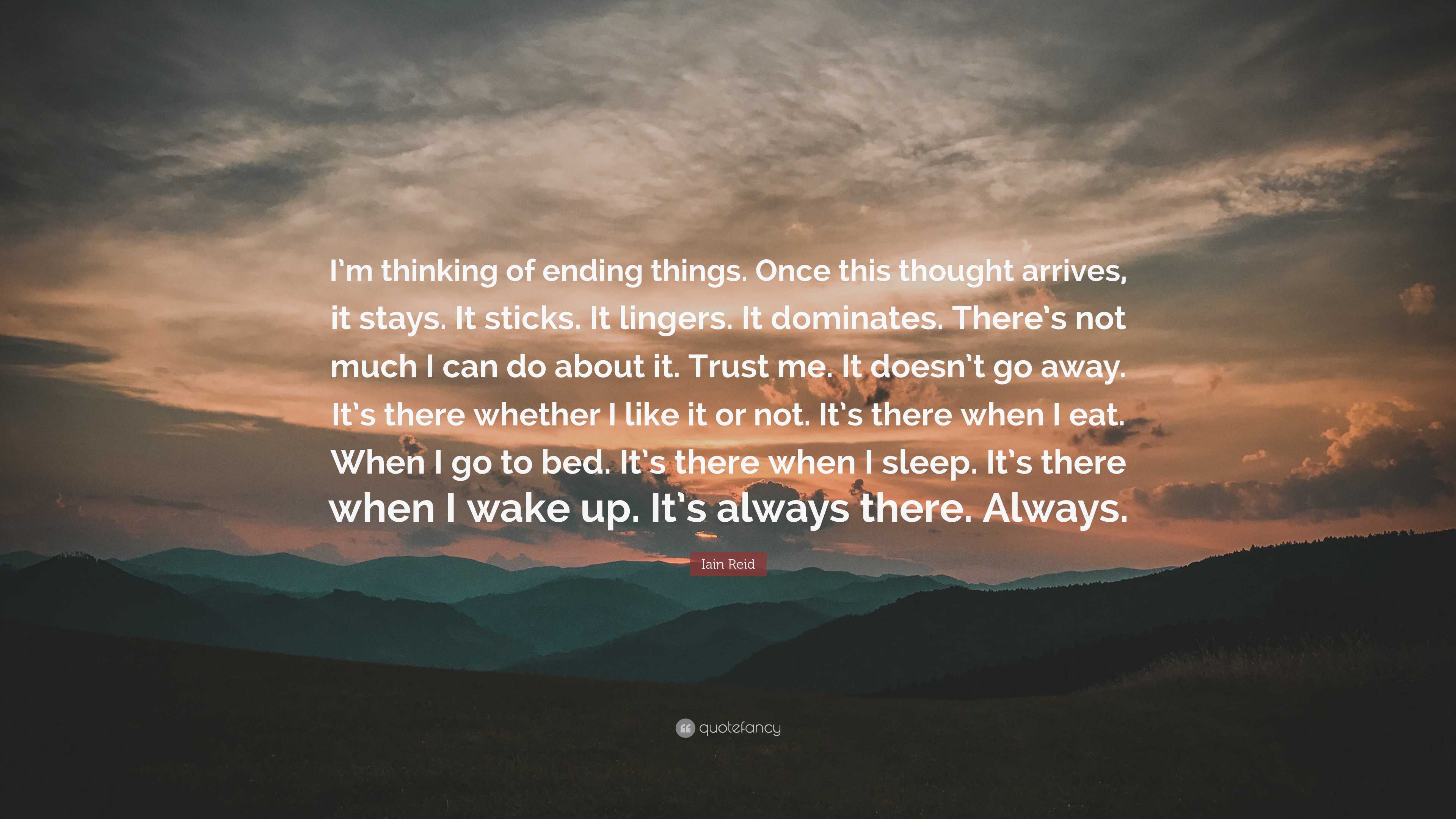 3840x2160 Iain Reid Quote: “I'm thinking of ending things. Once this thought arrives, it stays. It sticks. It lingers. It dominates. There's not.”