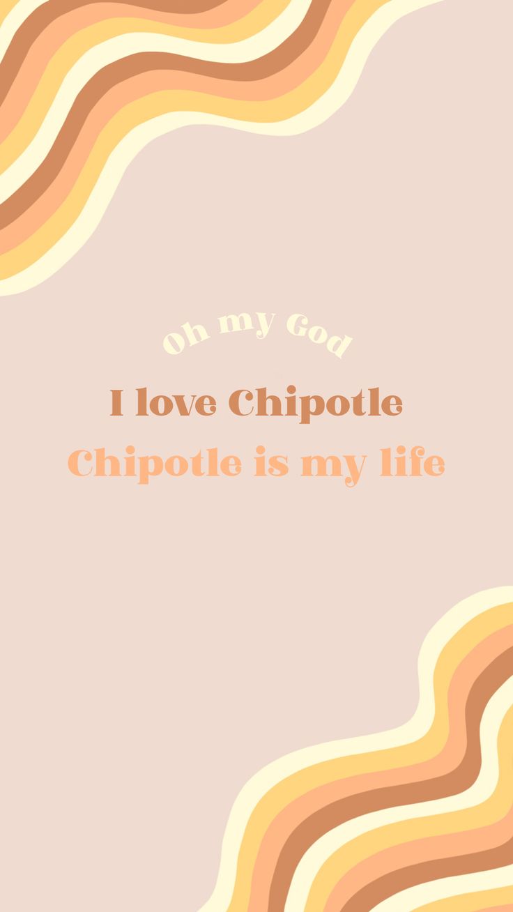736x1308 I love Chipotle Wallpaper