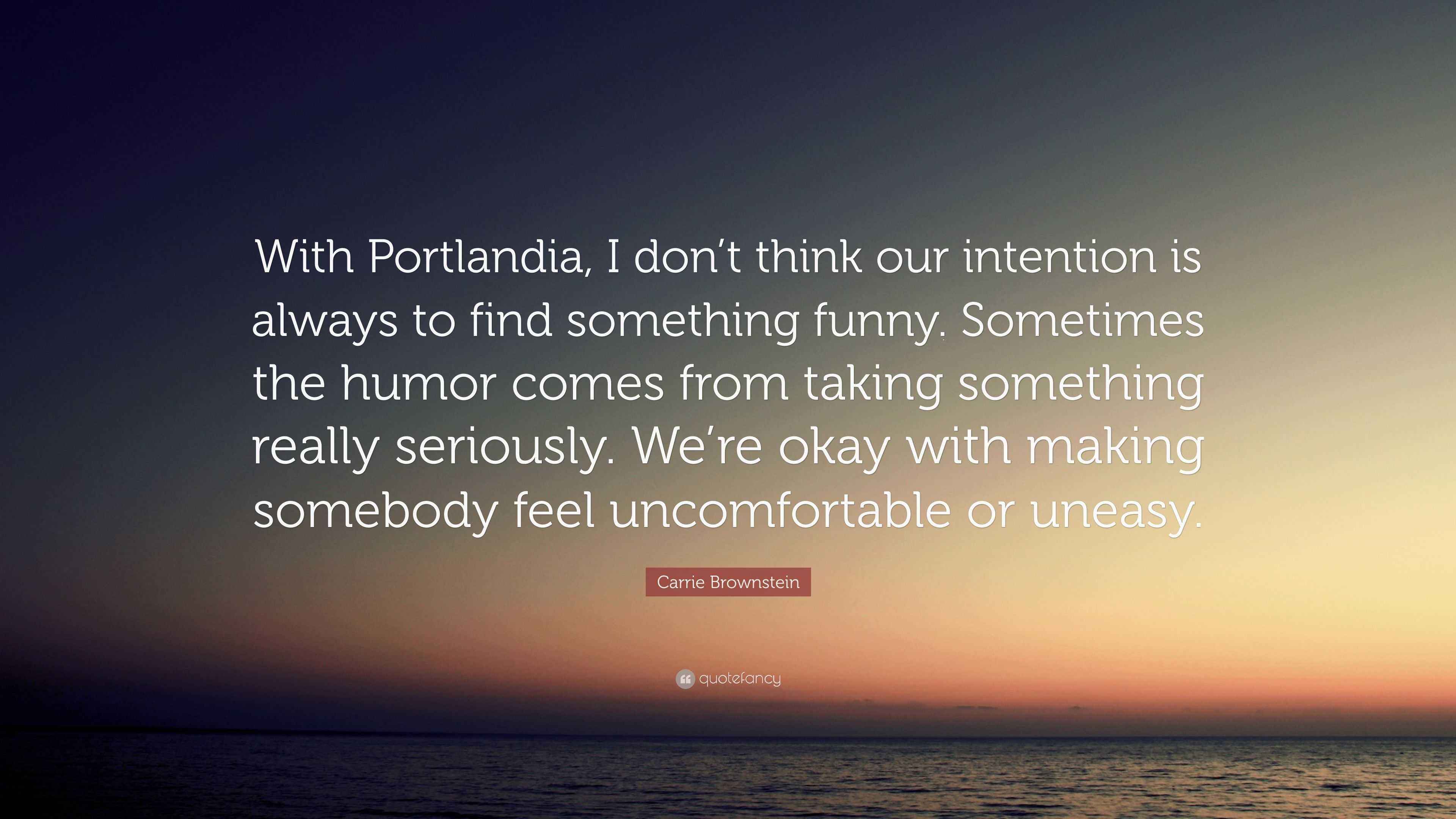 3840x2160 Carrie Brownstein Quote: “With Portlandia, I don't think our intention is always to find something funny. Sometimes the humor comes from taking.”