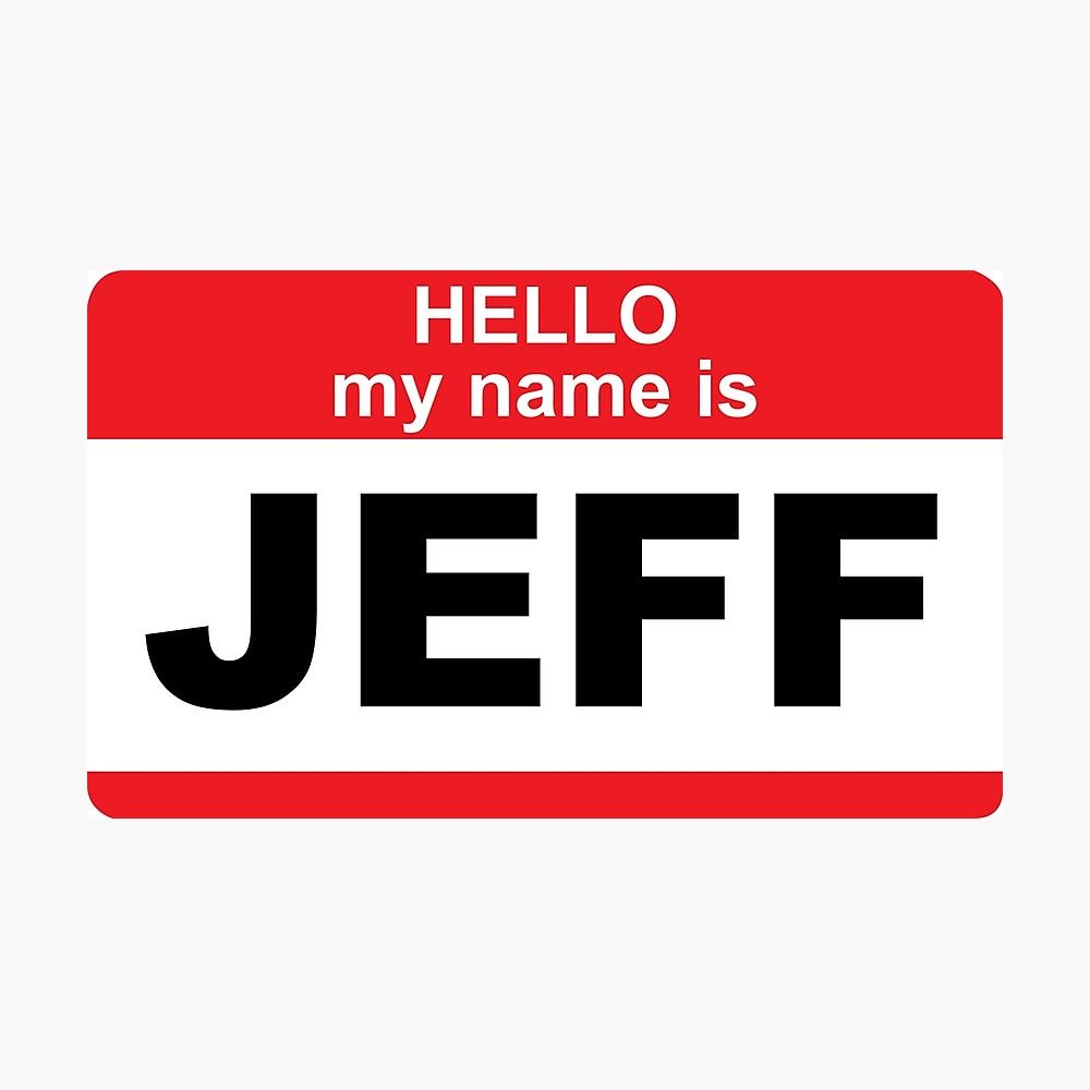 1000x1000 Hello, My Name is Jeff Poster