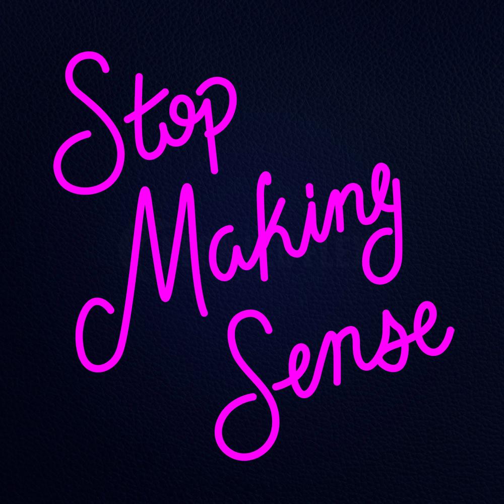 1000x1000 Stop Making Sense Neon Sign