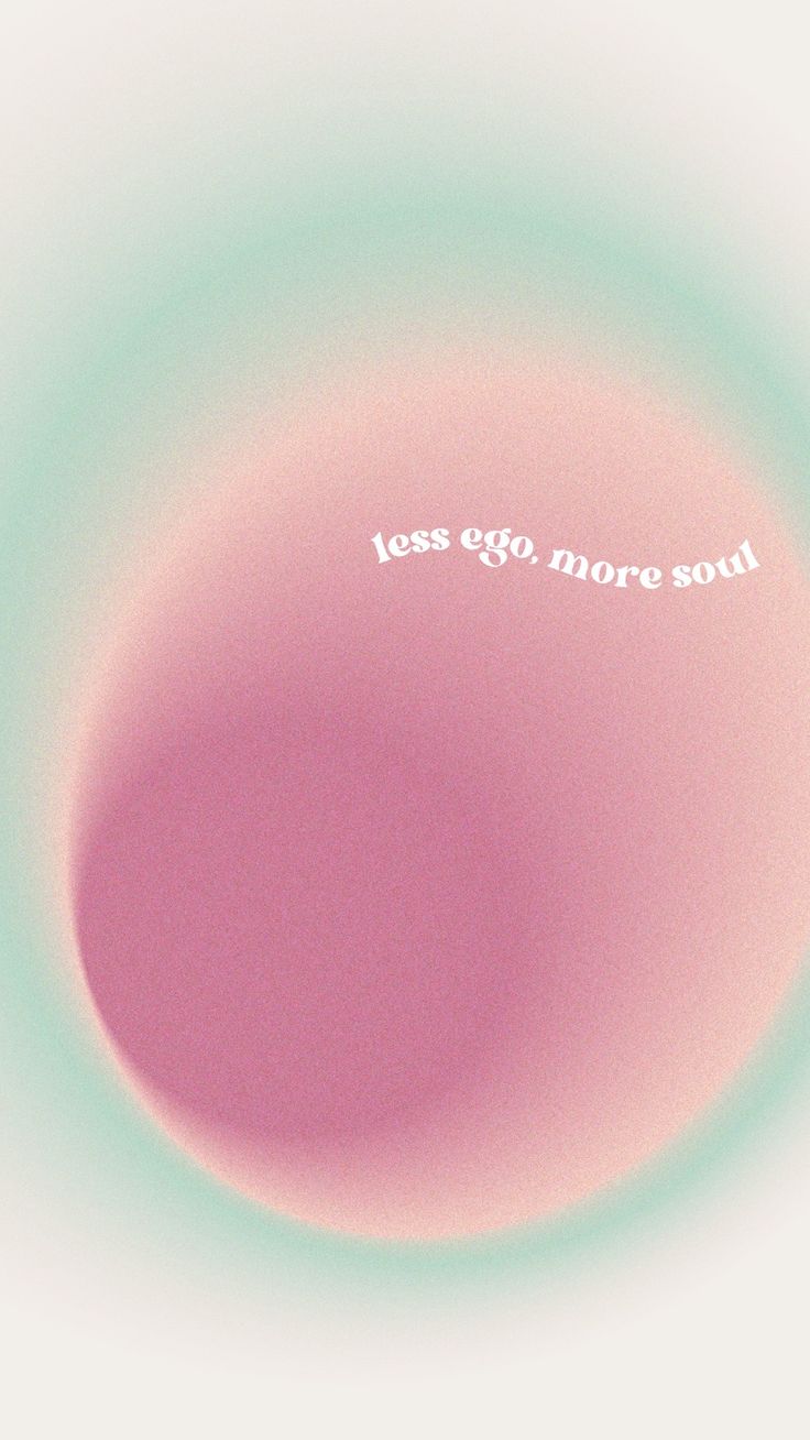 736x1308 less ego more soul iphone aesthetic wallpaper