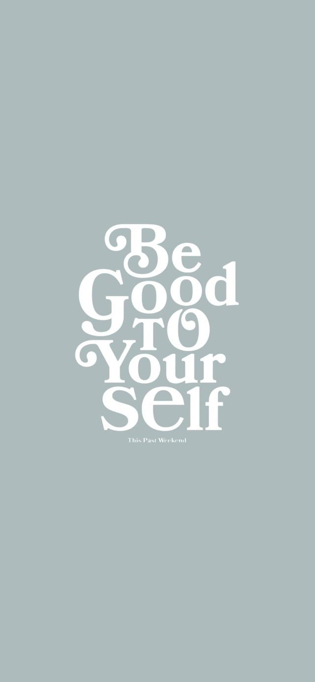 640x1386 be good to yourself phone wallpaper