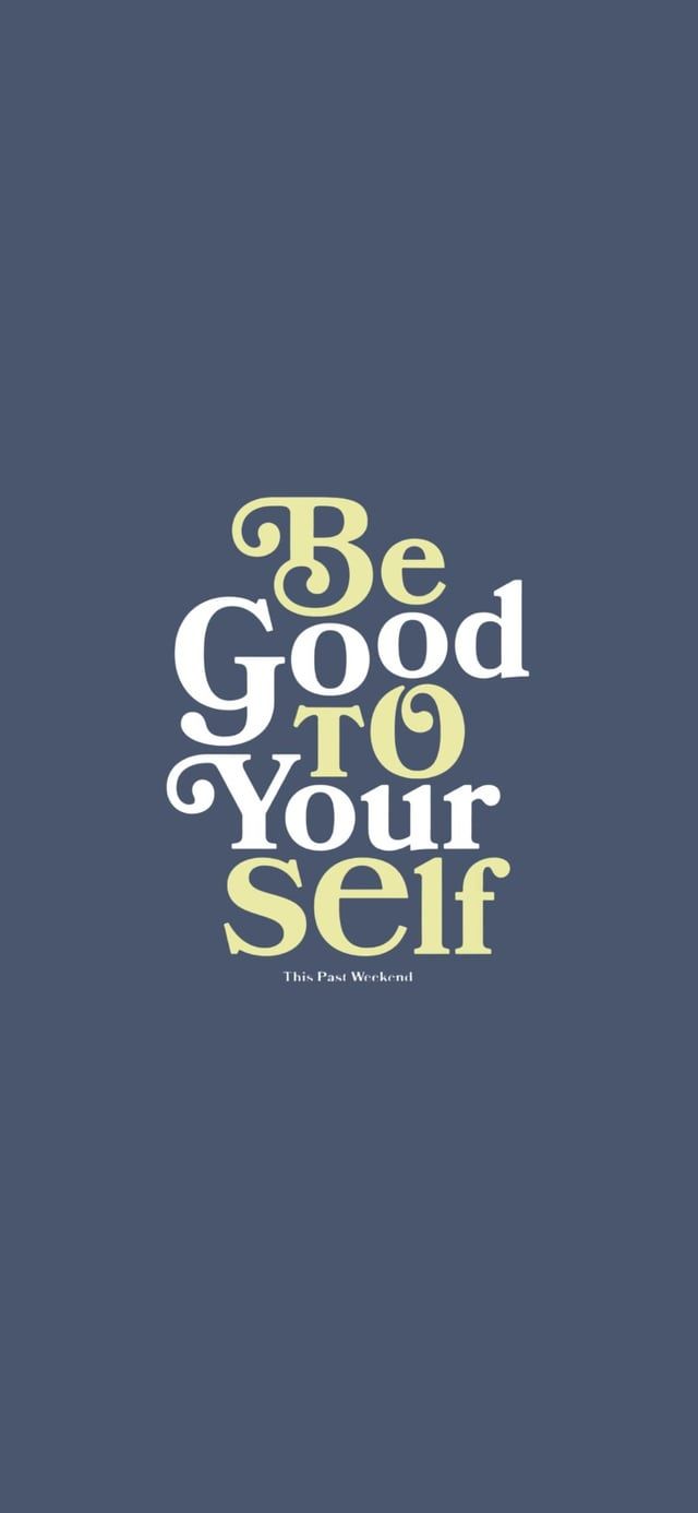 640x1386 be good to yourself phone wallpaper