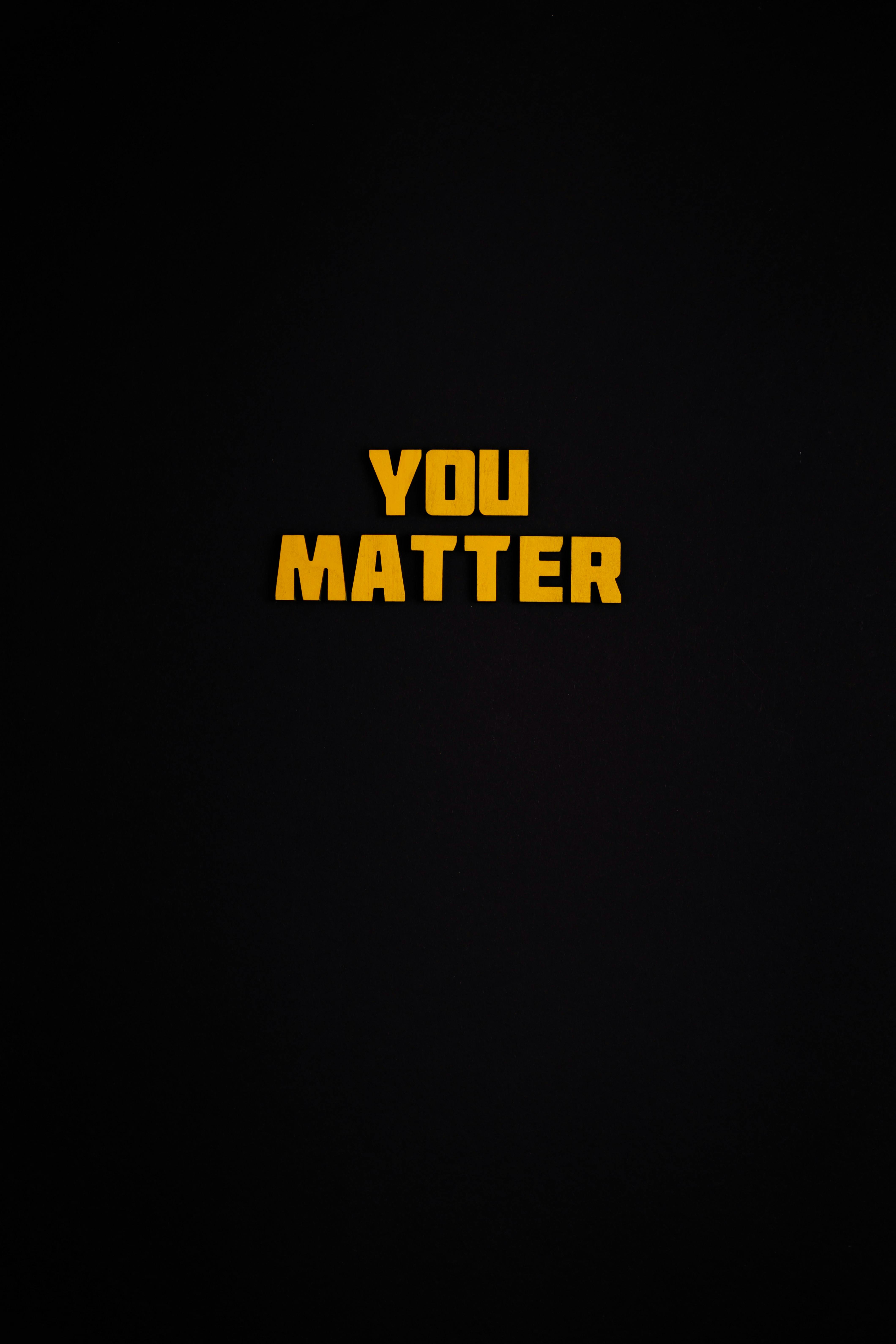 4239x6358 You Matter Photo, Download The BEST Free You Matter & HD Image