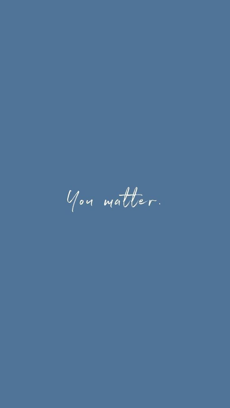 736x1303 You Matter iPhone Wallpaper