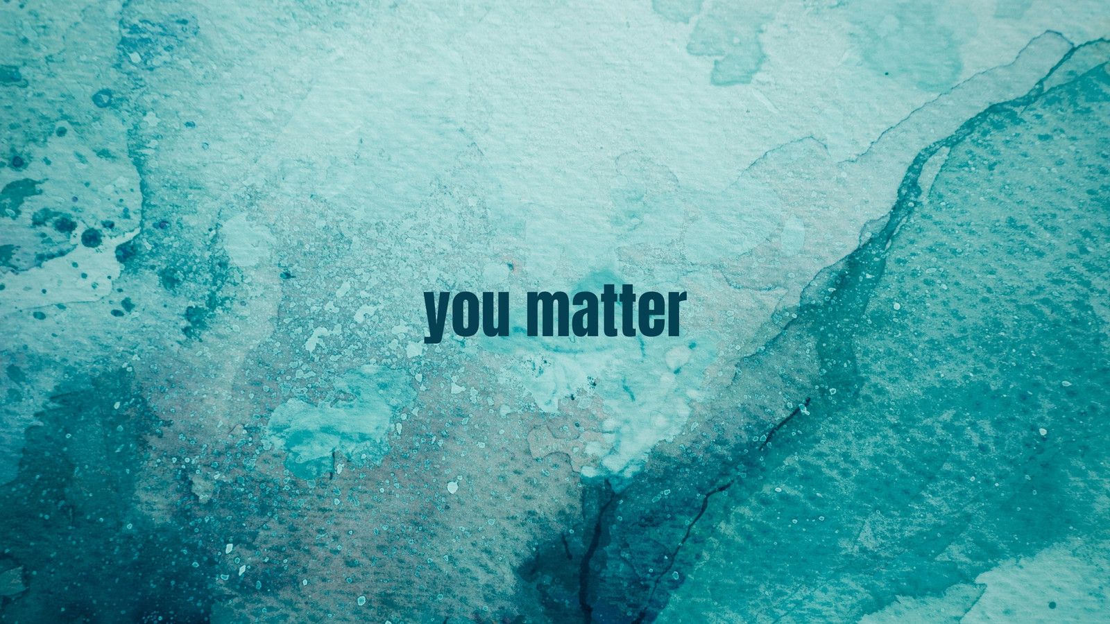 1600x900 You Matter Wallpaper