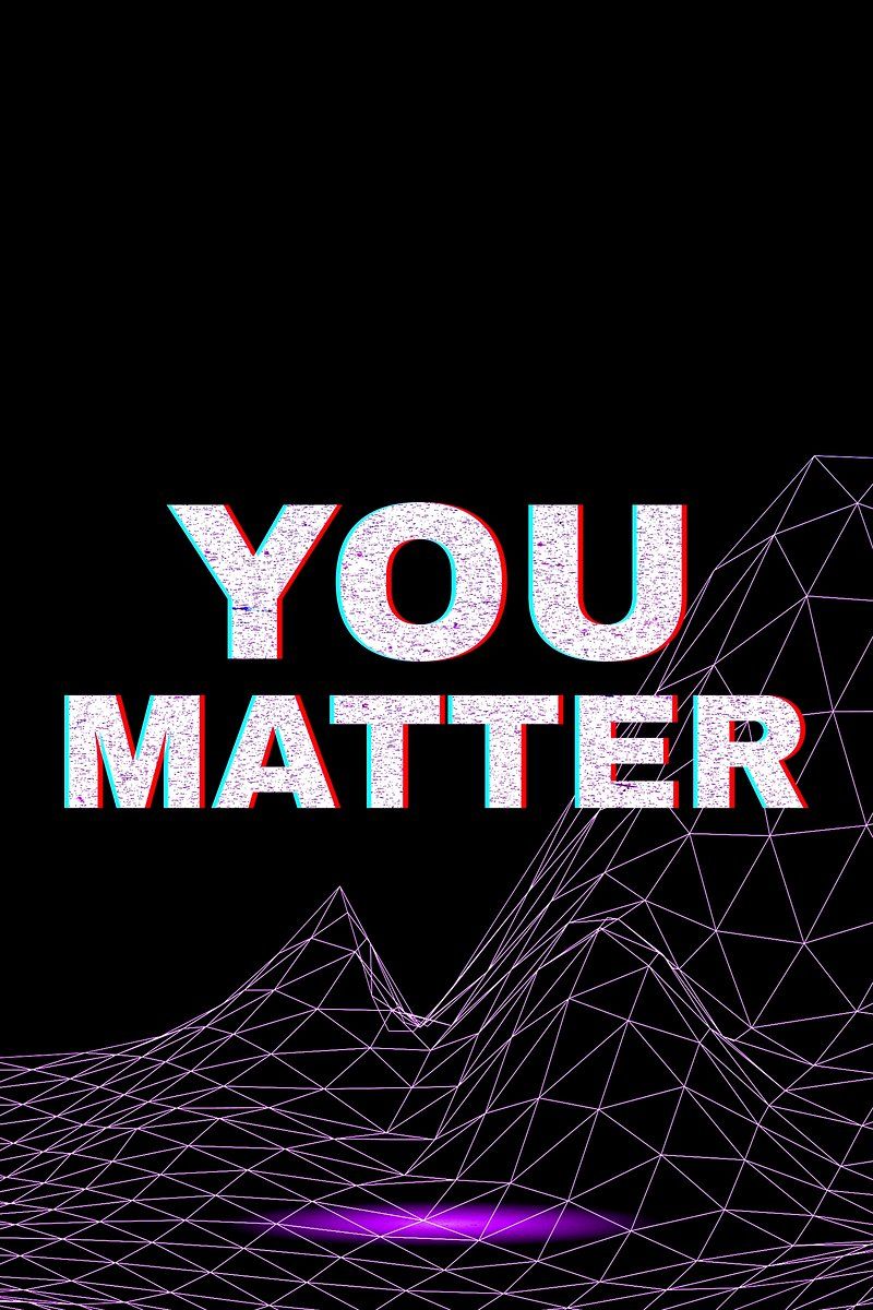 800x1200 You Matter Image Wallpaper