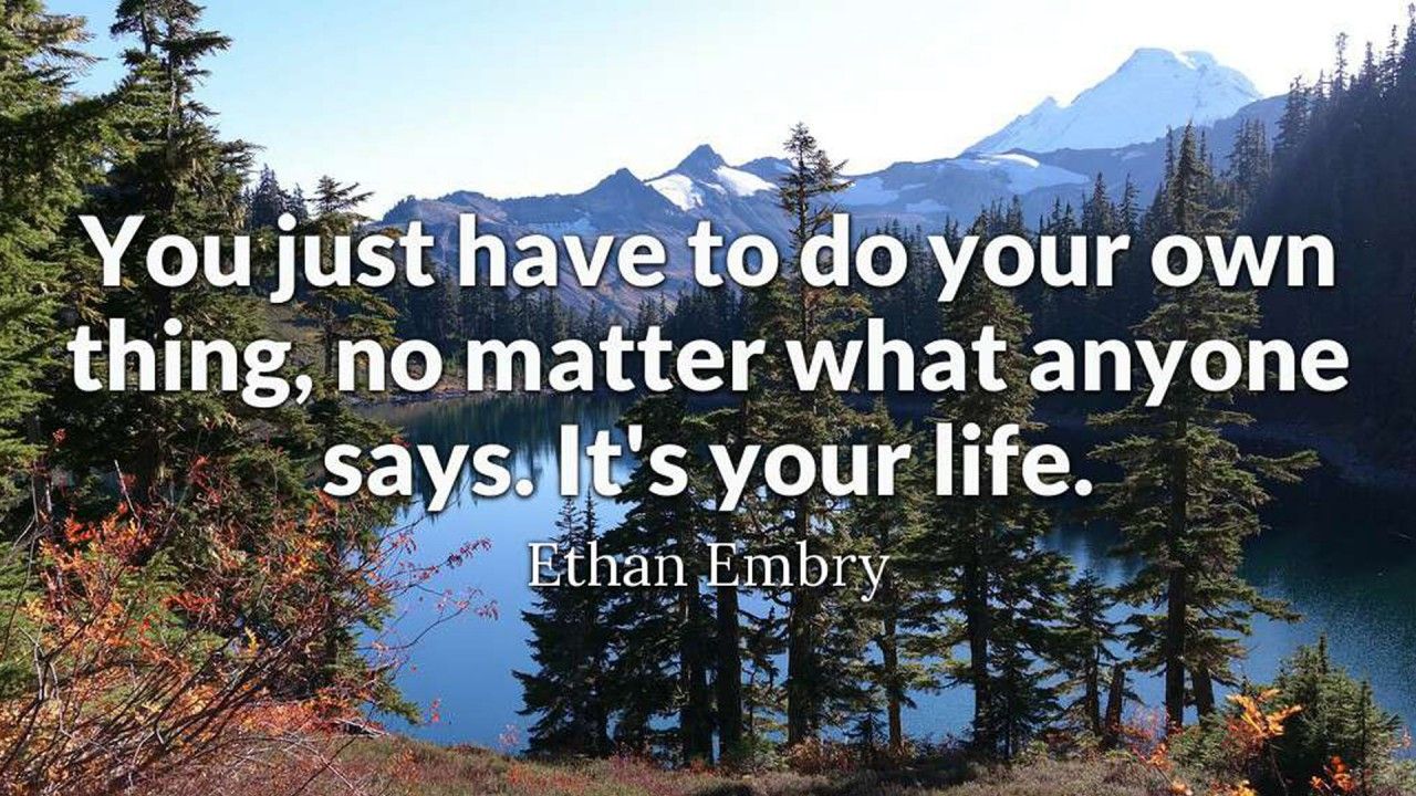 1280x720 You Just Have To Do Your Own Thing No Matter What Anyone Says It is Your Life HD Motivational Wallpaper