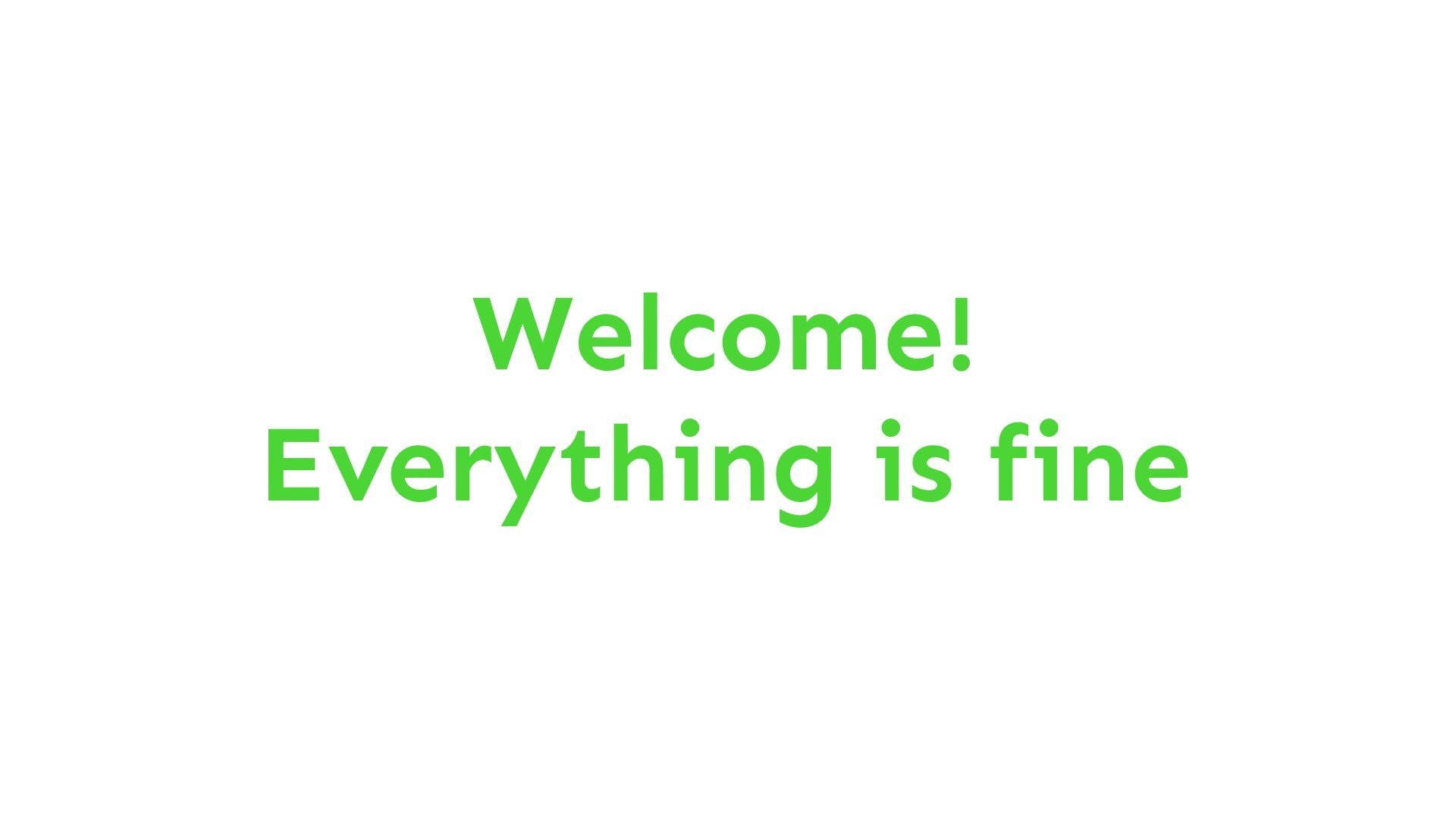 1920x1080 Welcome! Everything is fine. Wallpaper!