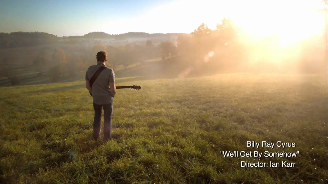 1280x720 Billy Ray Cyrus We'll Get By Somehow OFFICIAL DIRECTOR'S CUT
