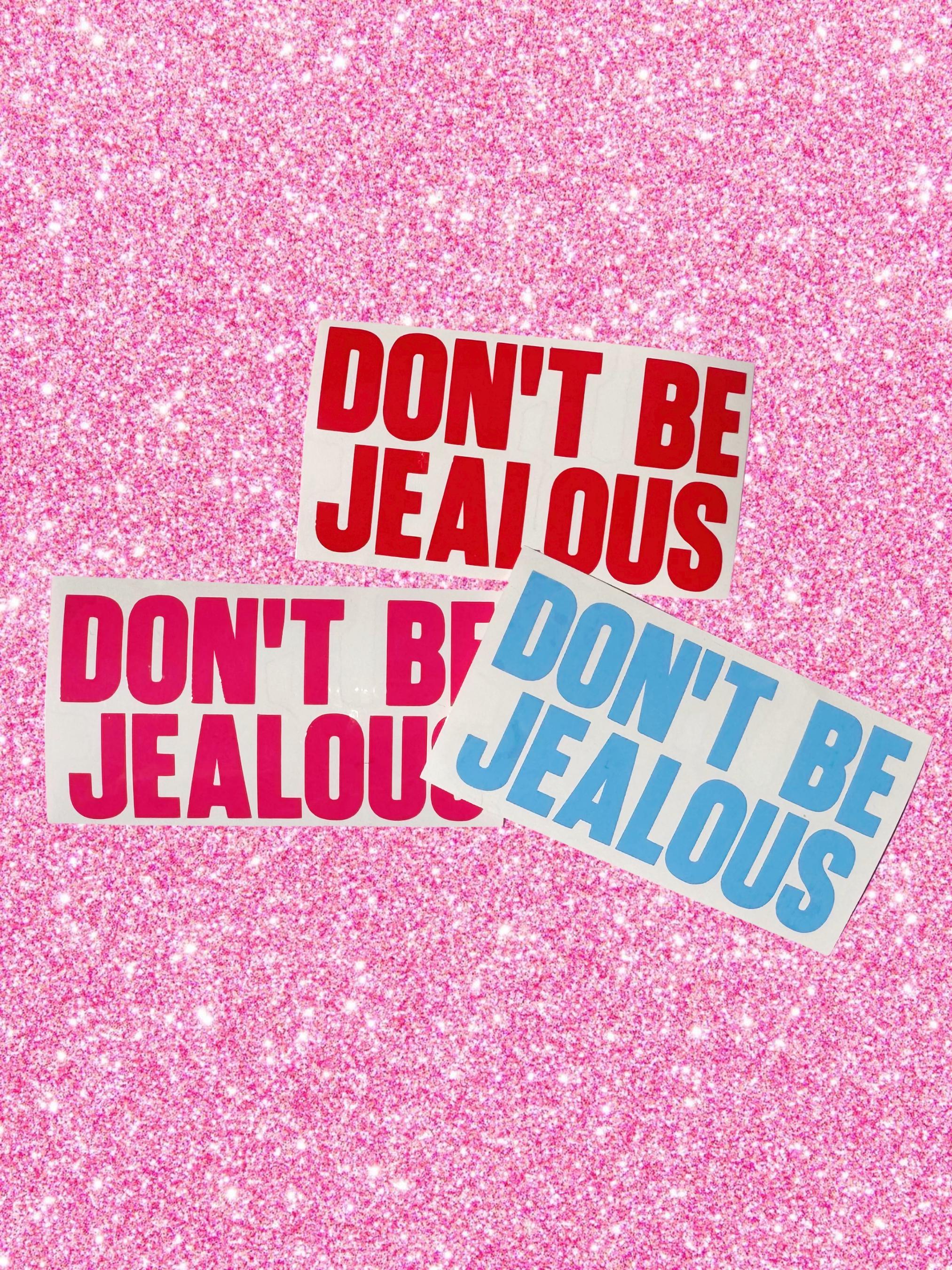 2025x2700 Don't Be Jealous Decal. Paris Hilton Don't Be Jealous. Baddie Aesthetic Laptop Tumbler Car Sticker. Y2K Feminine Funny Sticker