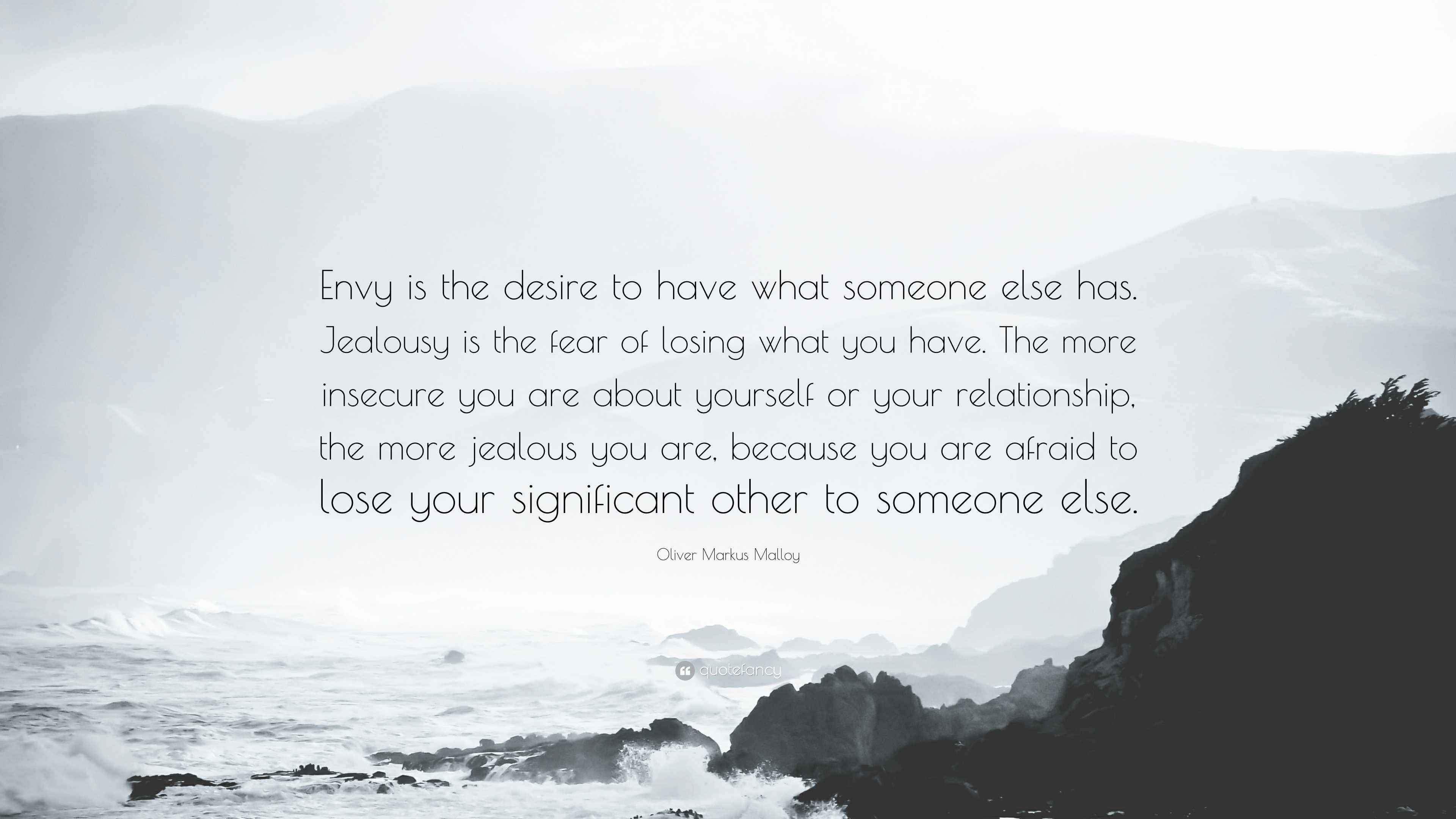 3840x2160 Oliver Markus Malloy Quote: “Envy is the desire to have what someone else has. Jealousy is the fear of losing what you have. The more insecure you.”