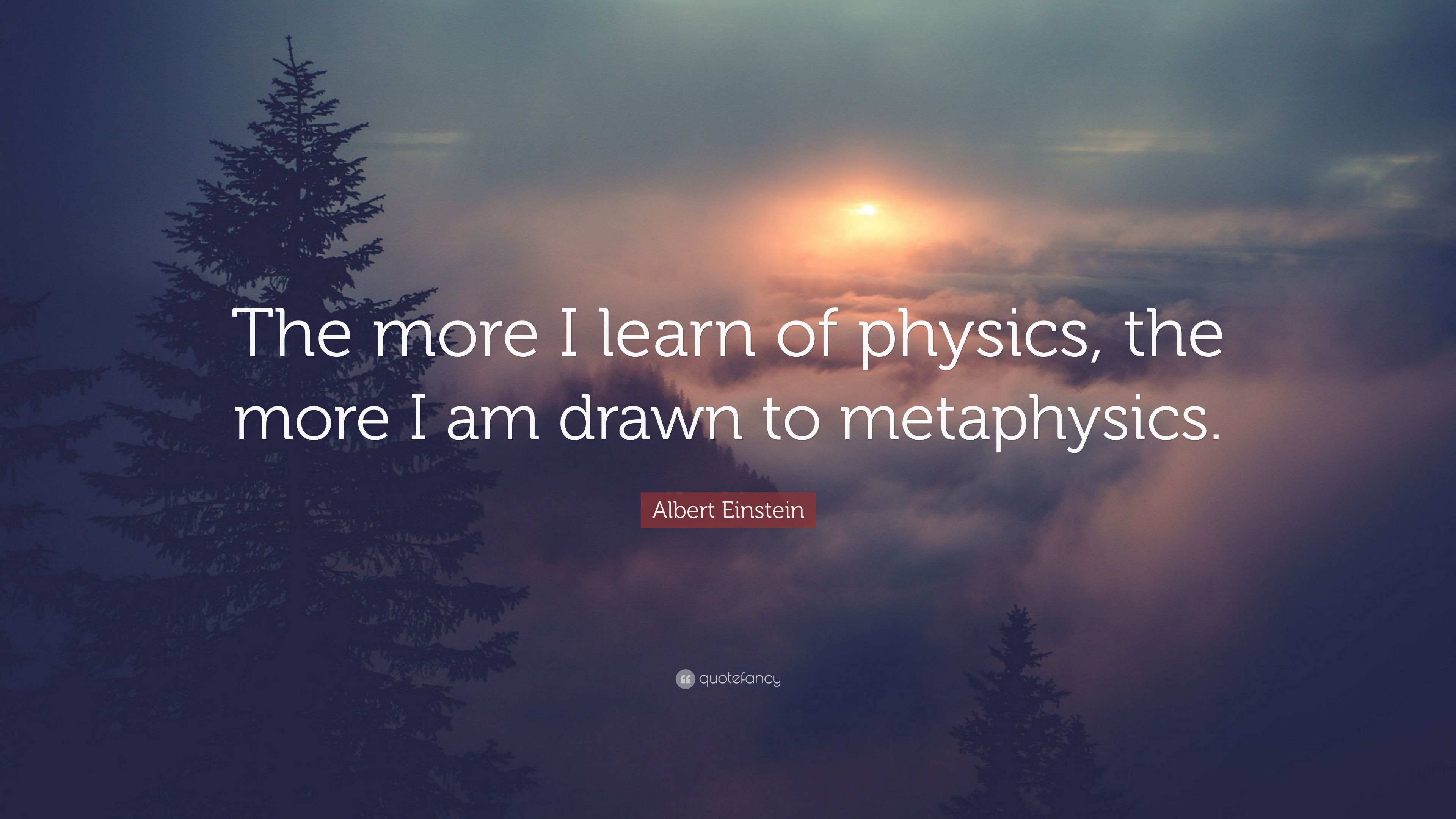 3840x2160 Albert Einstein Quote: “The more I learn of physics, the more I am drawn to metaphysics.”