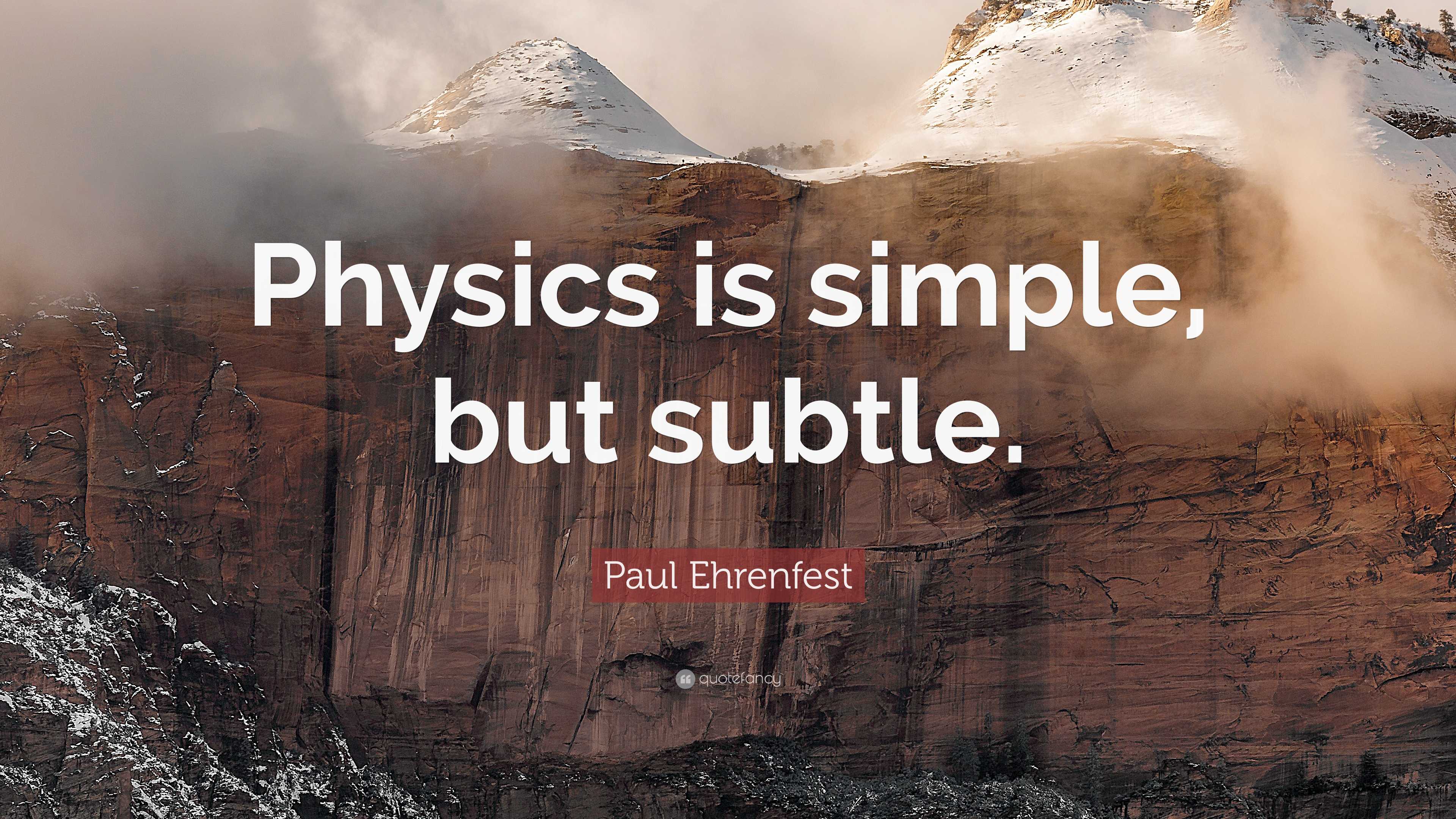3840x2160 Paul Ehrenfest Quote: “Physics is simple, but subtle.”