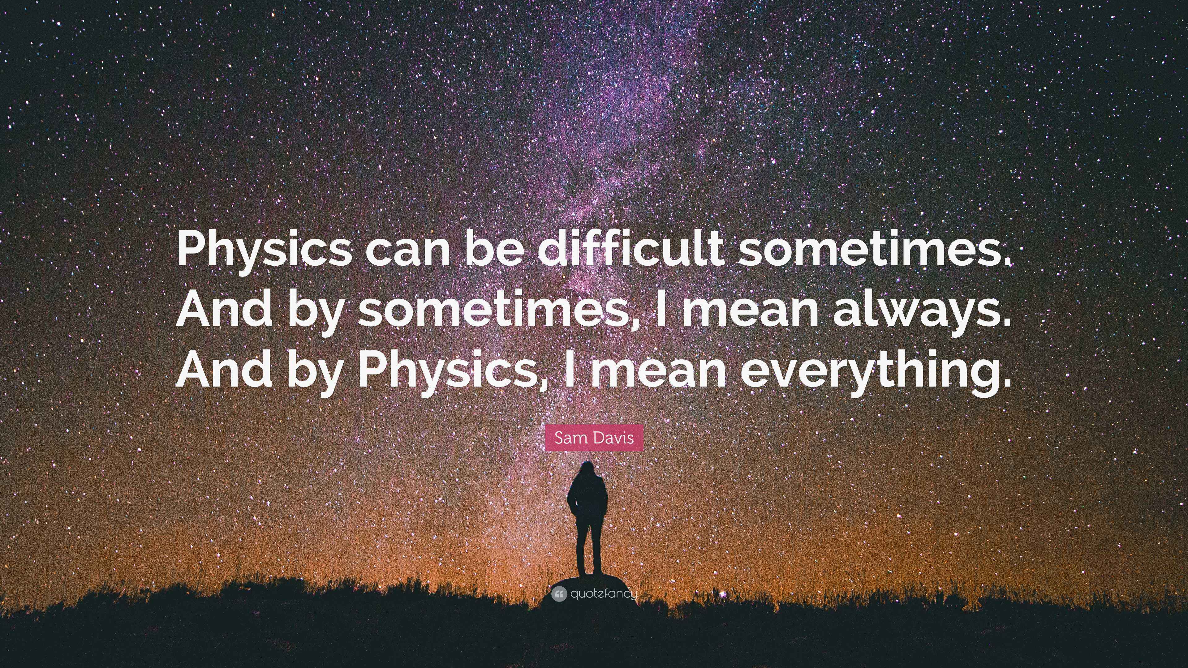 3840x2160 Sam Davis Quote: “Physics can be difficult sometimes. And by sometimes, I mean always. And by