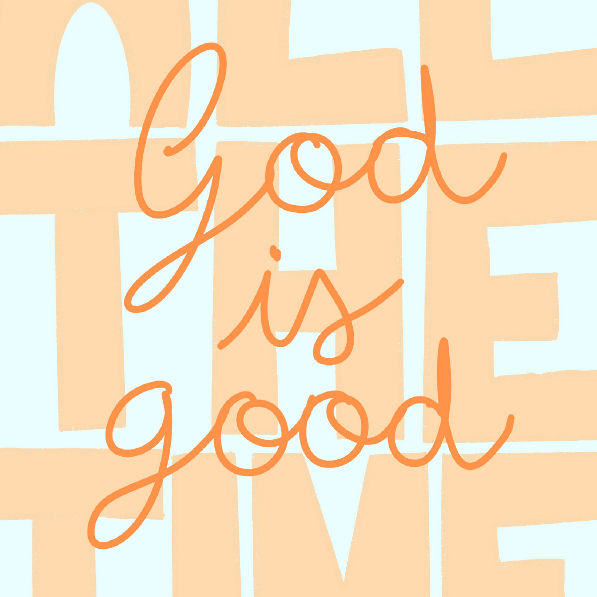 1200x1200 God Is Good Print