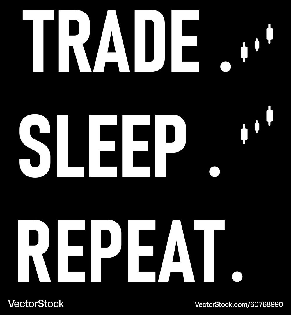 1000x1080 Trade, Sleep, Repeat: Trader Motivation