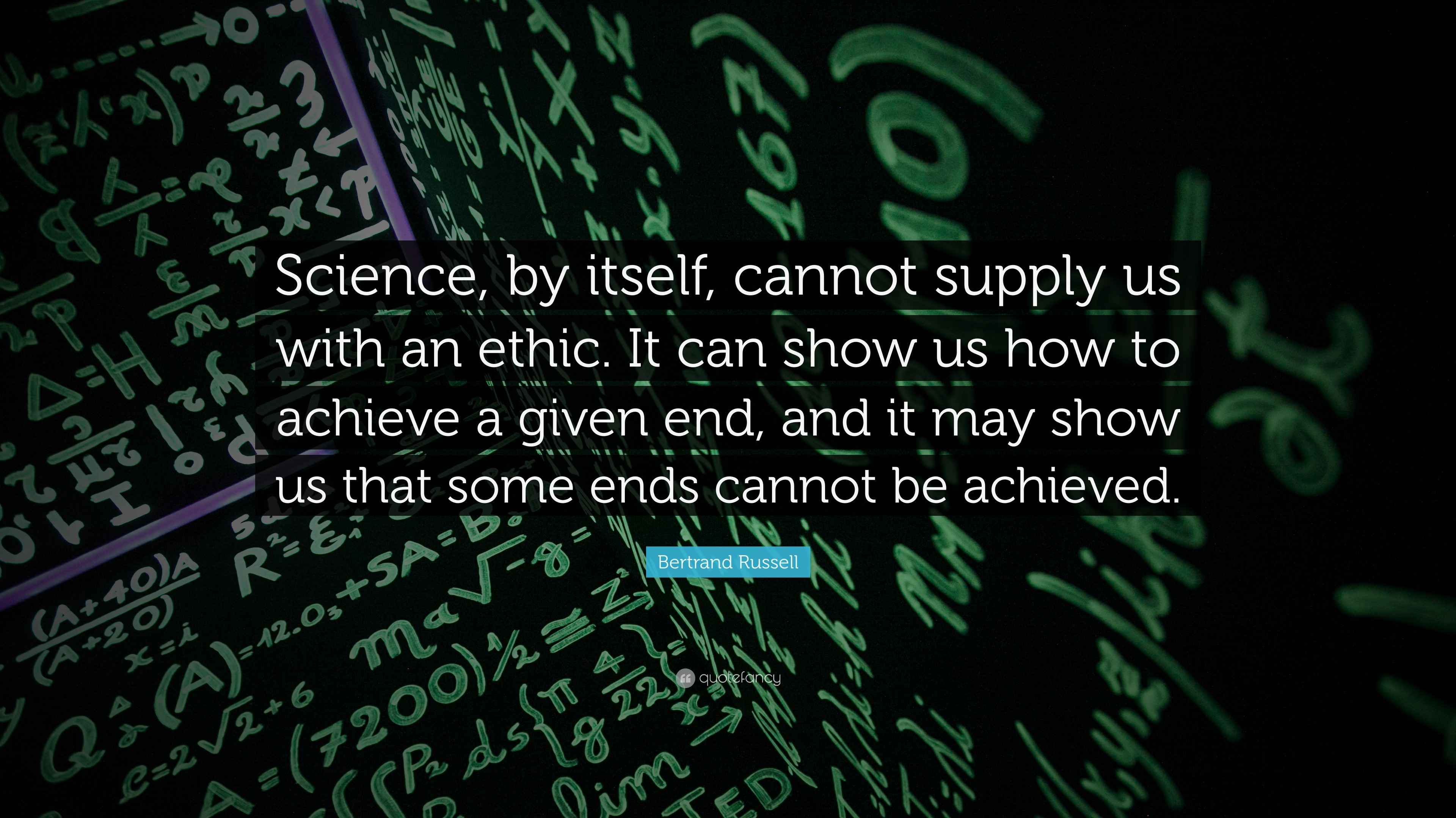 3840x2160 Bertrand Russell Quote: “Science, by itself, cannot supply us with an ethic. It can show us how to achieve a given end, and it may show us that.”