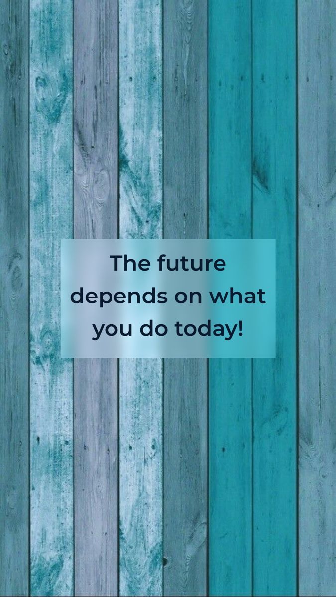 675x1200 The future depends on what you do today!