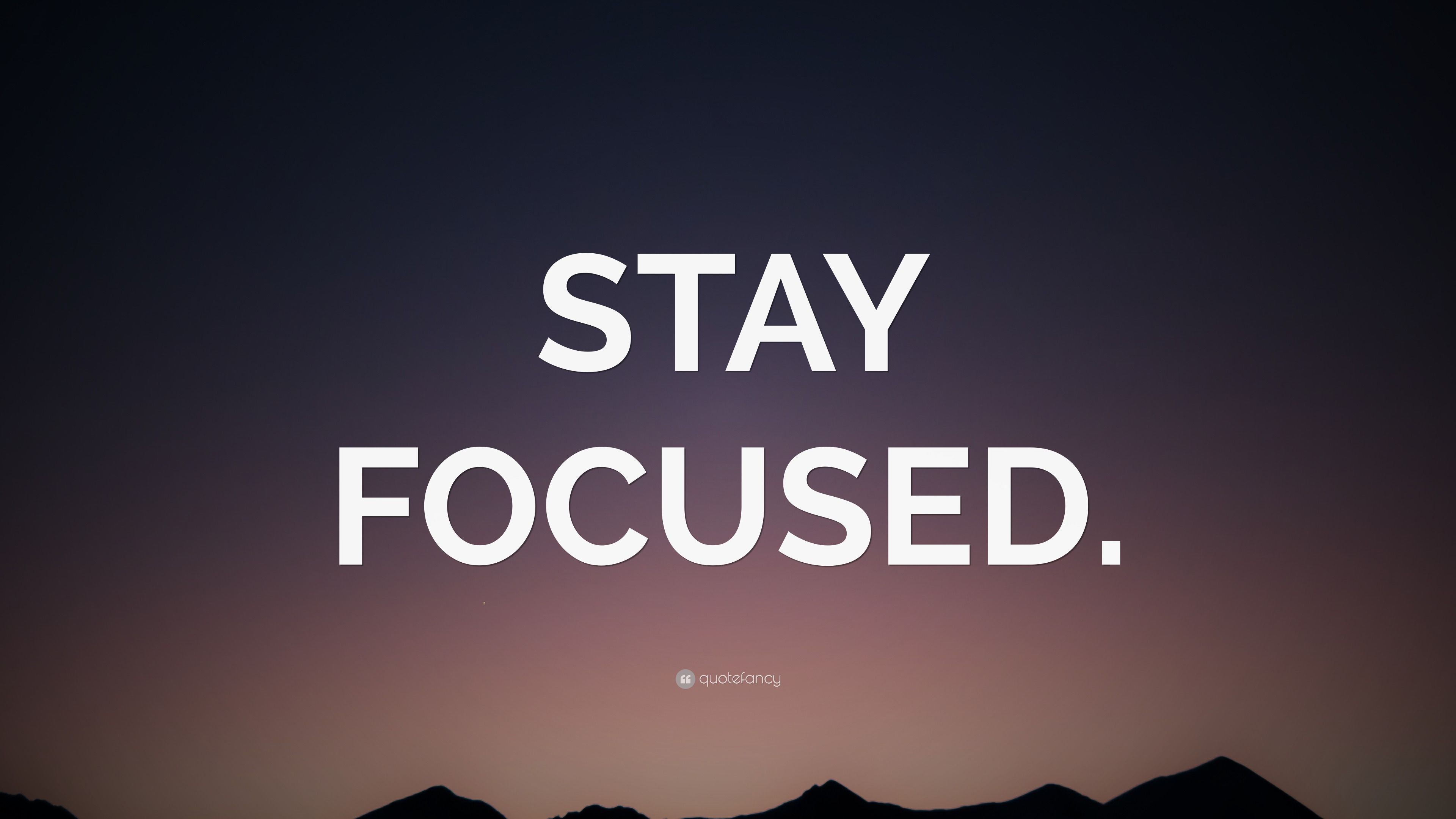 3840x2160 STAY FOCUSED.” Wallpaper
