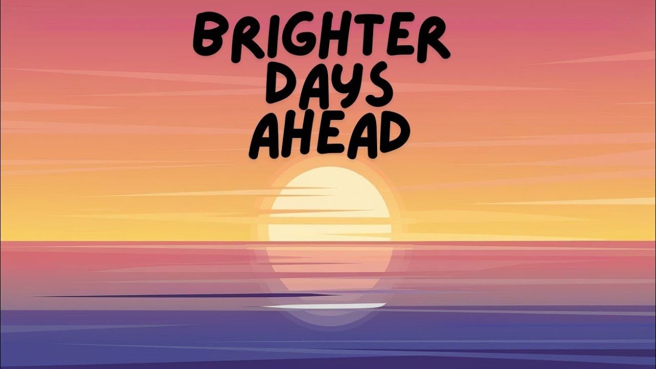 1280x720 Brighter Days Ahead- Official Music(Lyric video)