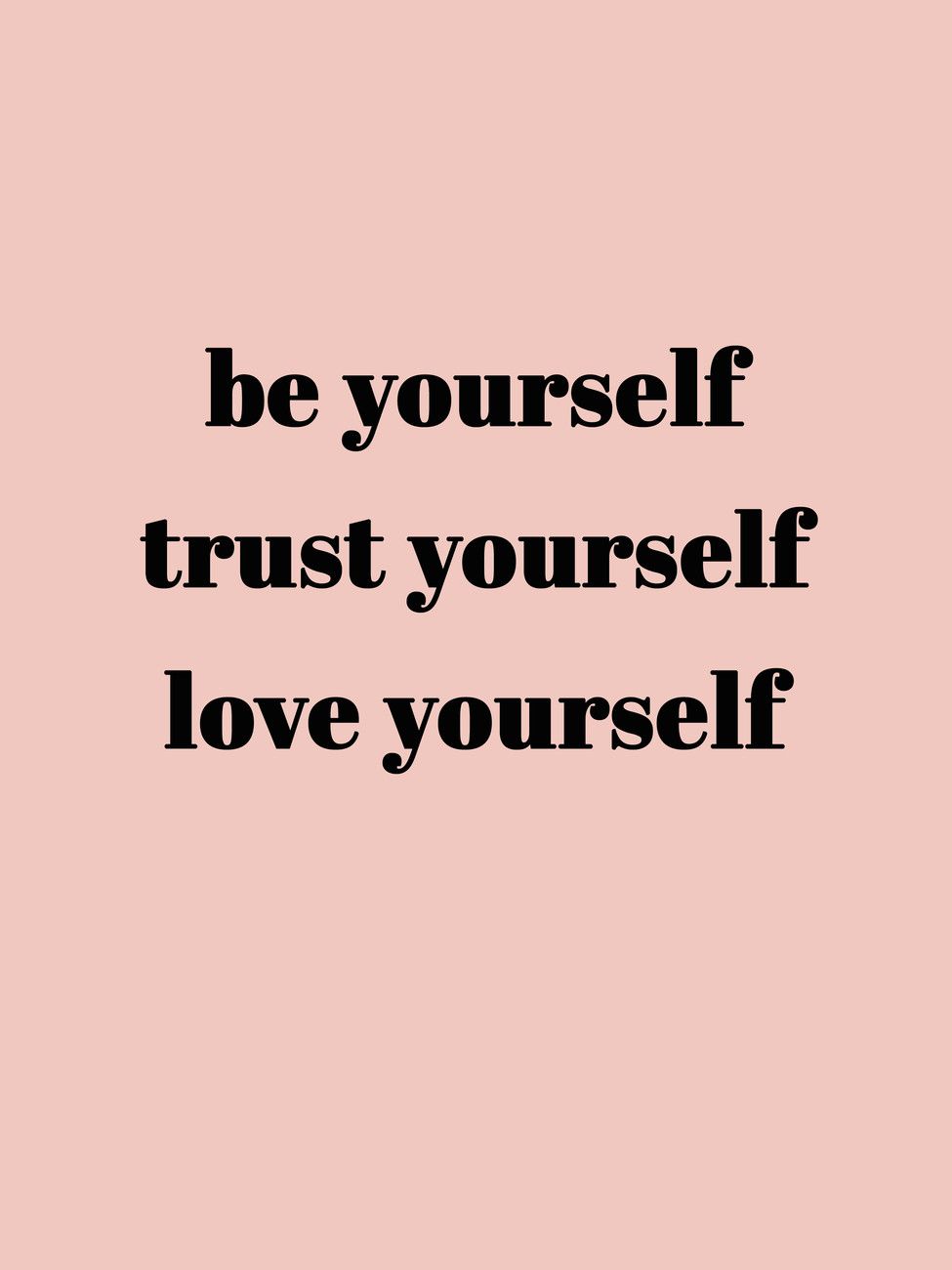 975x1300 T Shirt Be Yourself Trust Yourself Love Yourself