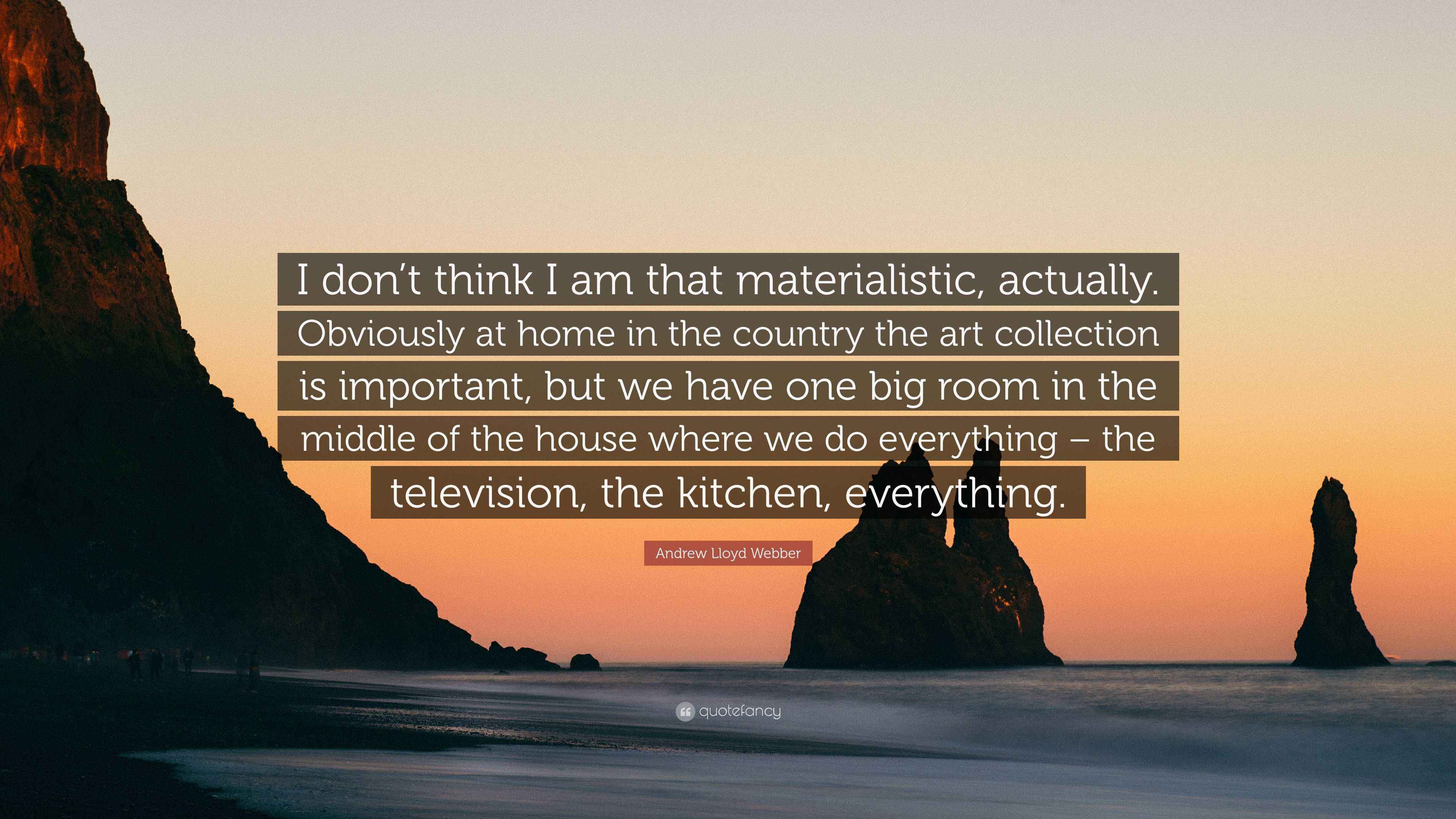 3840x2160 Andrew Lloyd Webber Quote: “I don't think I am that materialistic, actually. Obviously at home in the country the art collection is important, but.”