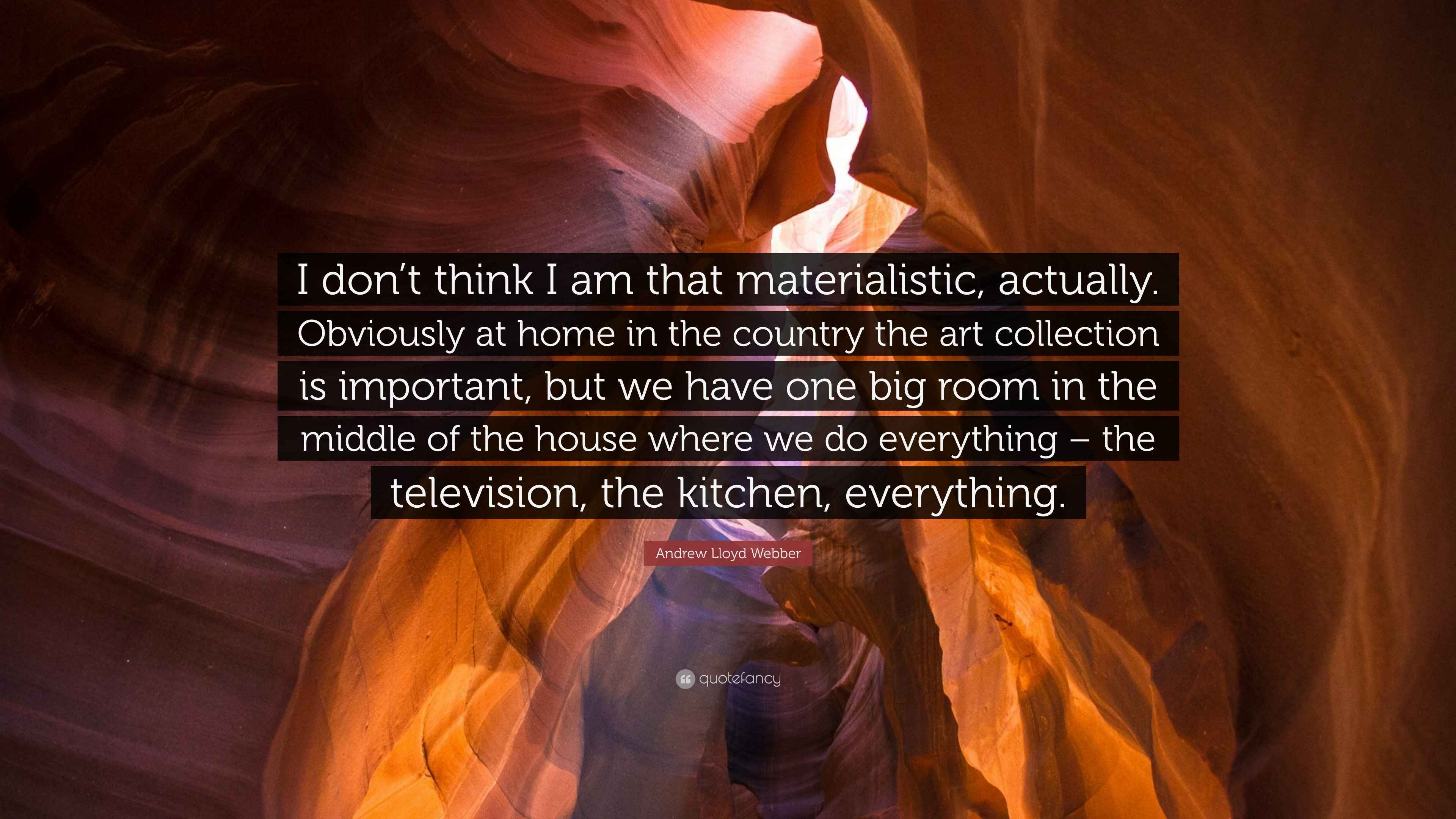 3840x2160 Andrew Lloyd Webber Quote: “I don't think I am that materialistic, actually. Obviously at home in the country the art collection is important, but.”