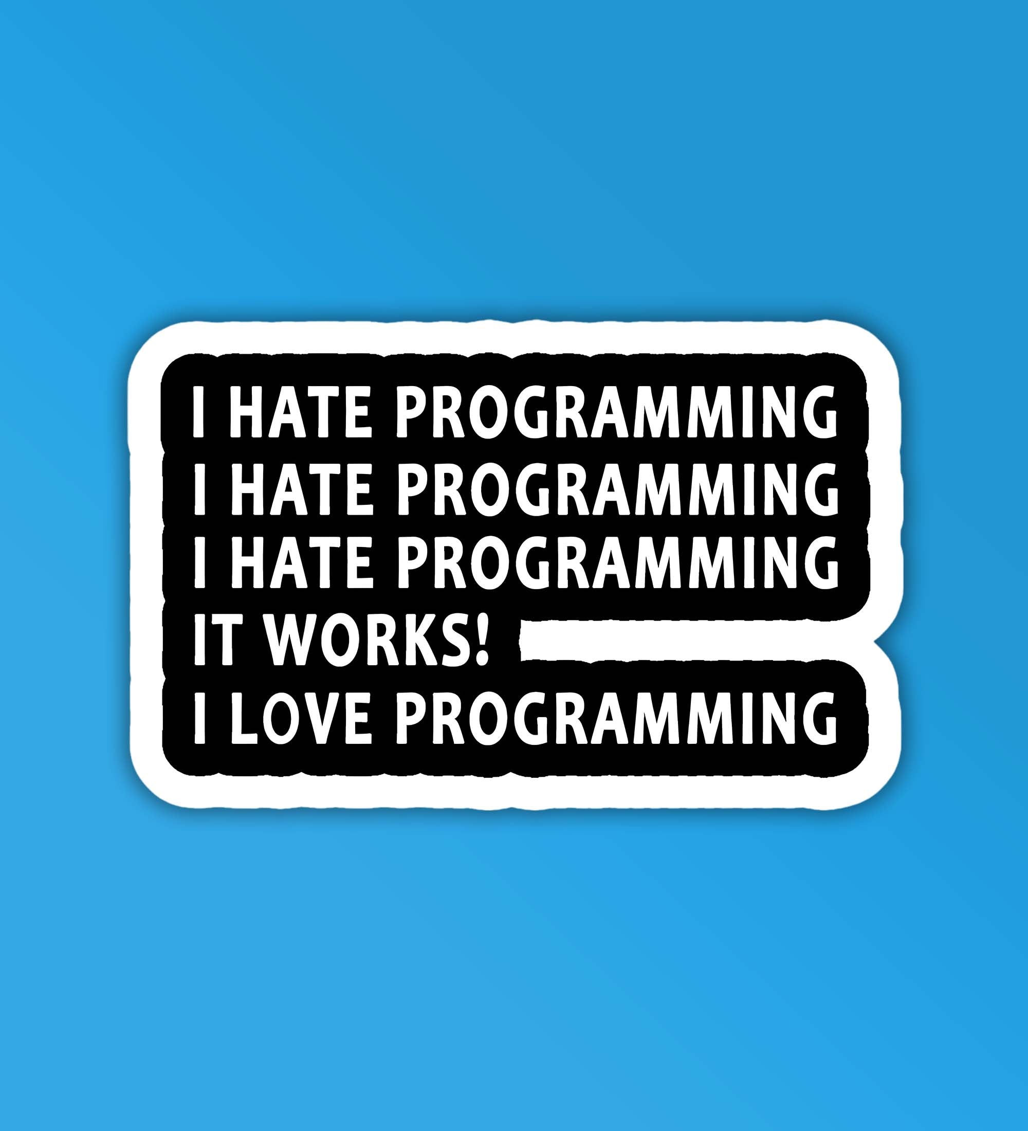 2000x2200 Hate Love Programming Programmer Sticker