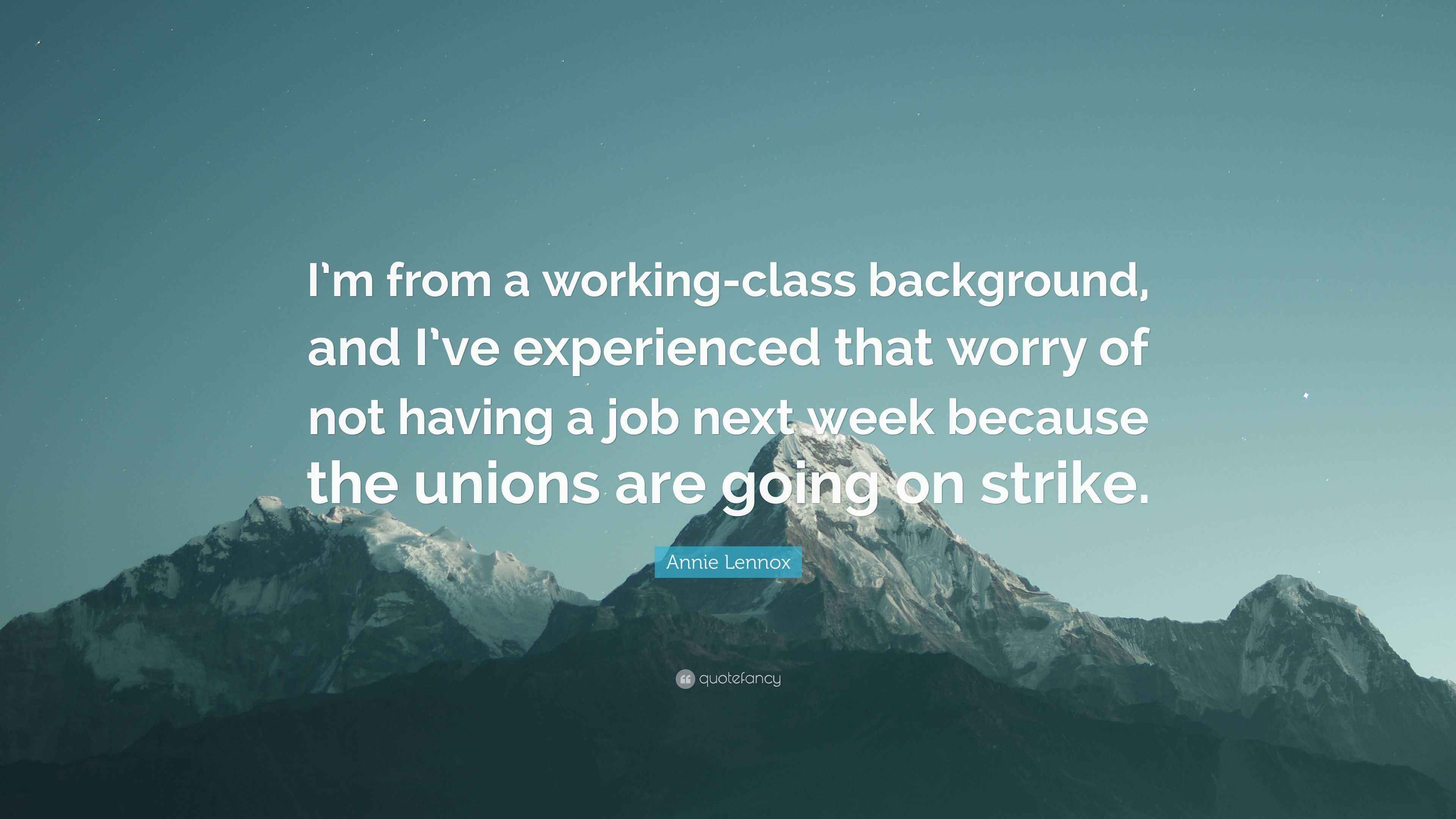 3840x2160 Annie Lennox Quote: “I'm From A Working Class Background, And I've Experienced That Worry Of Not Having A Job Next Week Because The Unions.”