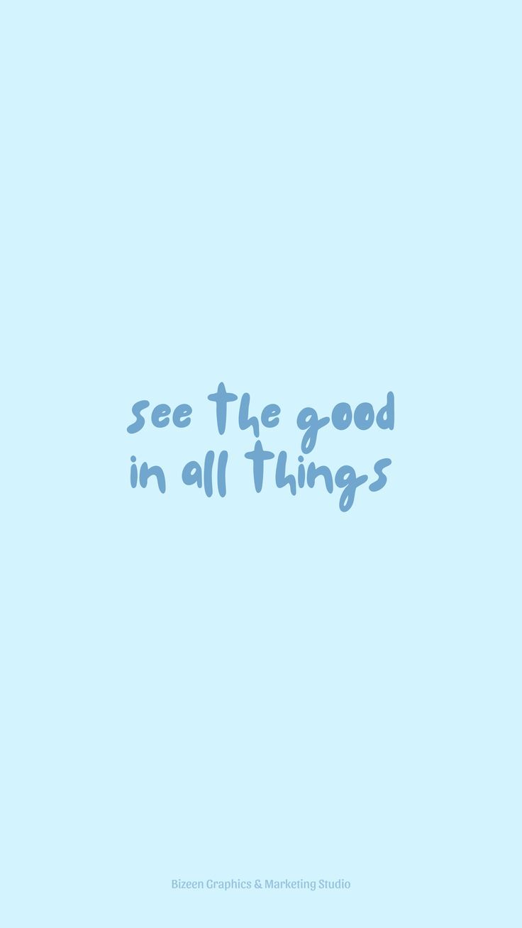 736x1308 Pastel blue aesthetic wallpaper quotes. see the good in all things
