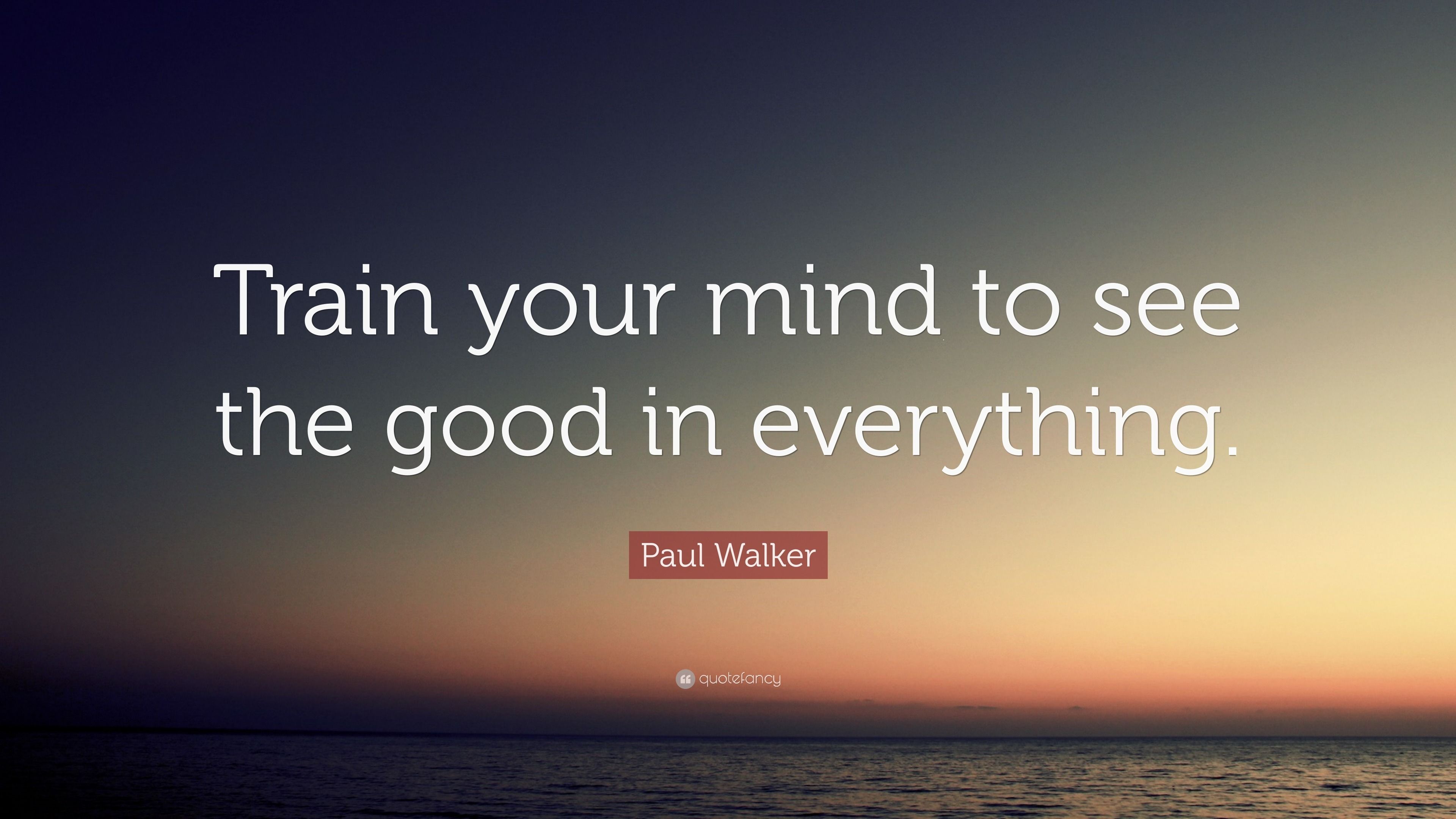 3840x2160 Paul Walker Quote: “Train your mind to see the good in everything.”