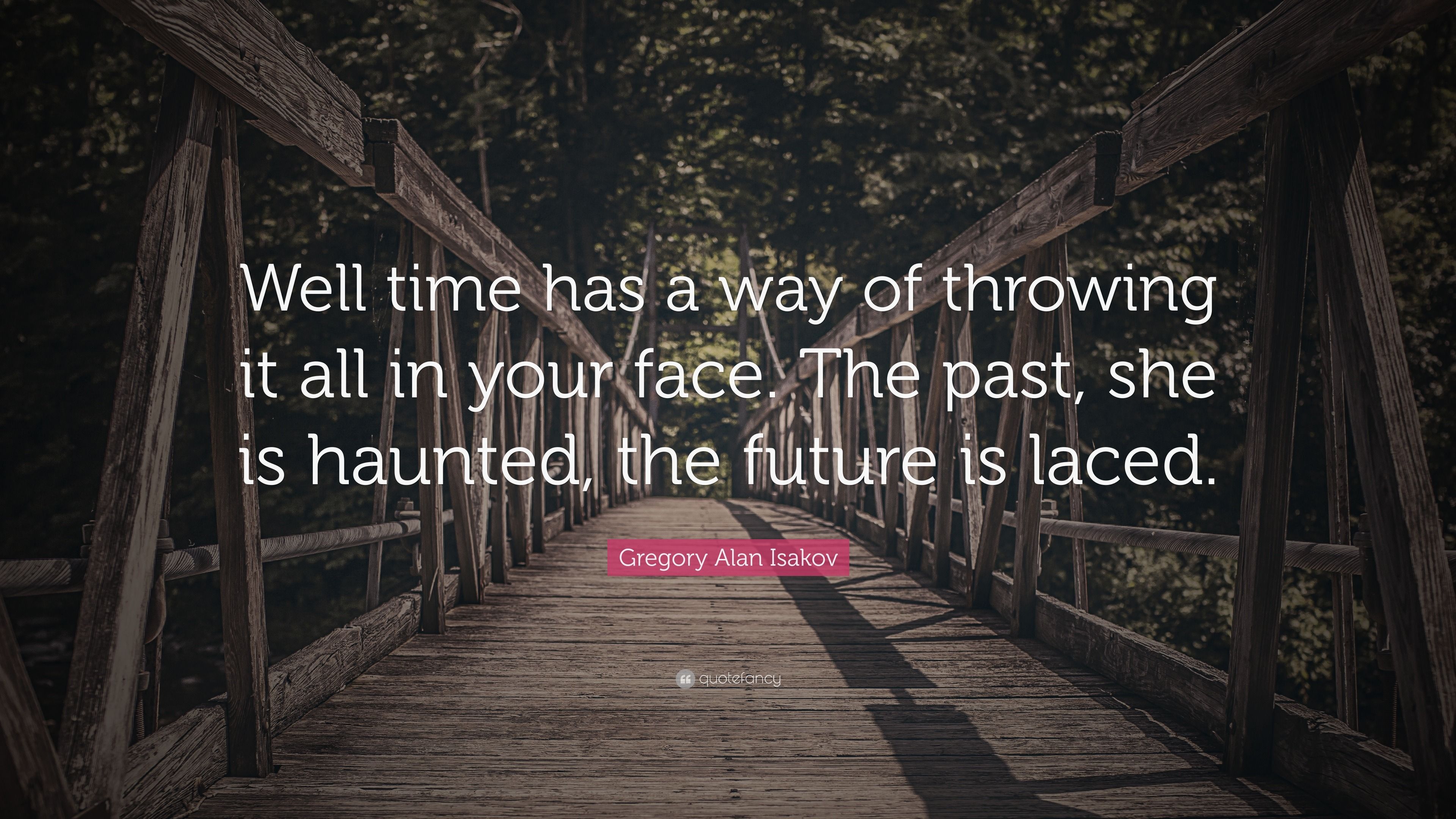 3840x2160 Gregory Alan Isakov Quote: “Well time has a way of throwing it all in your face