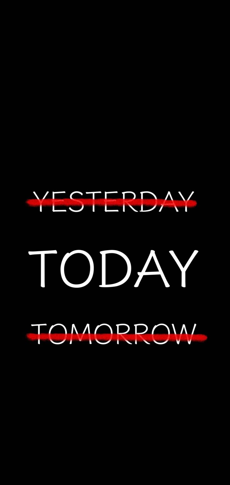 736x1554 Not yesterday, not tomorrow, Today