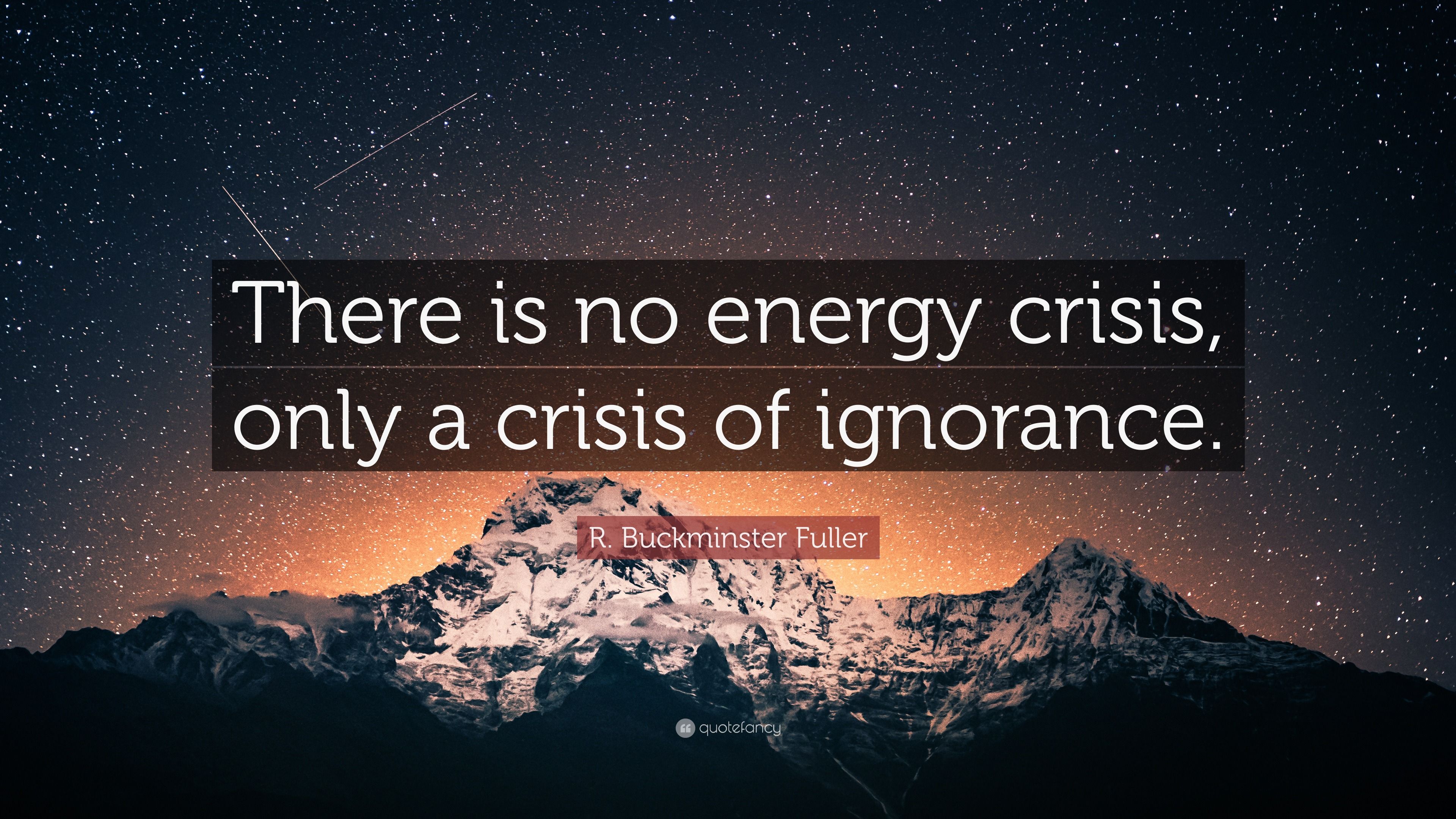 3840x2160 R. Buckminster Fuller Quote: “There is no energy crisis, only a crisis of ignorance.”