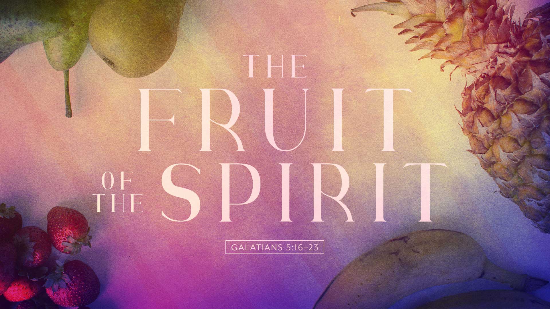 1920x1080 The Fruit of the Spirit. Stonebriar Community Church