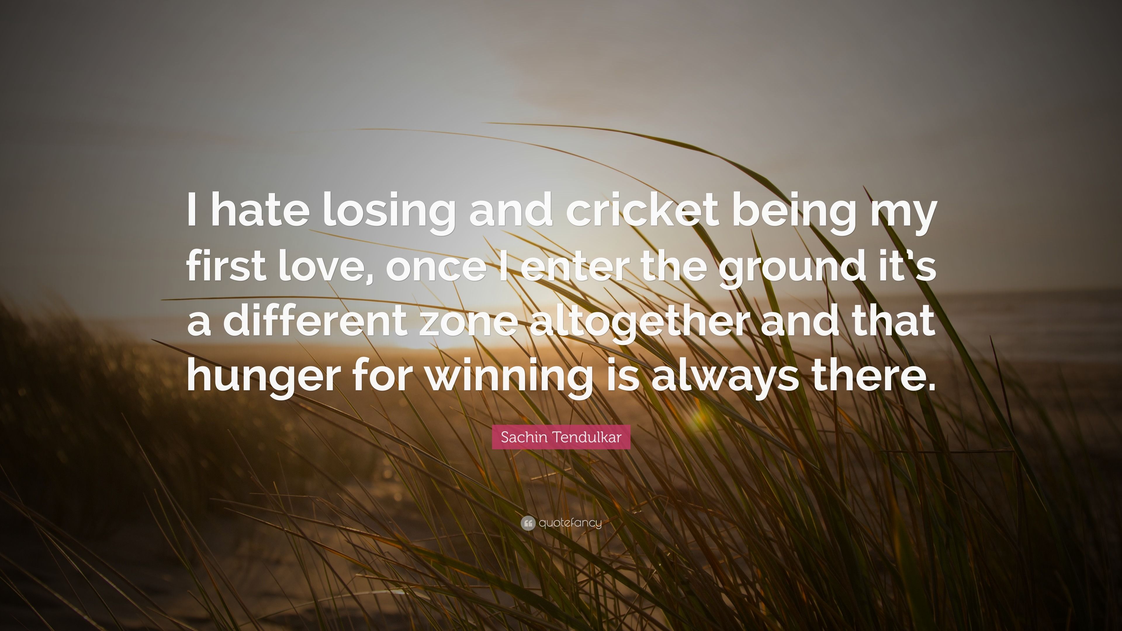 3840x2160 Sachin Tendulkar Quote: “I hate losing and cricket being my first love, once I enter the ground it's a different zone altogether and that hunger.”