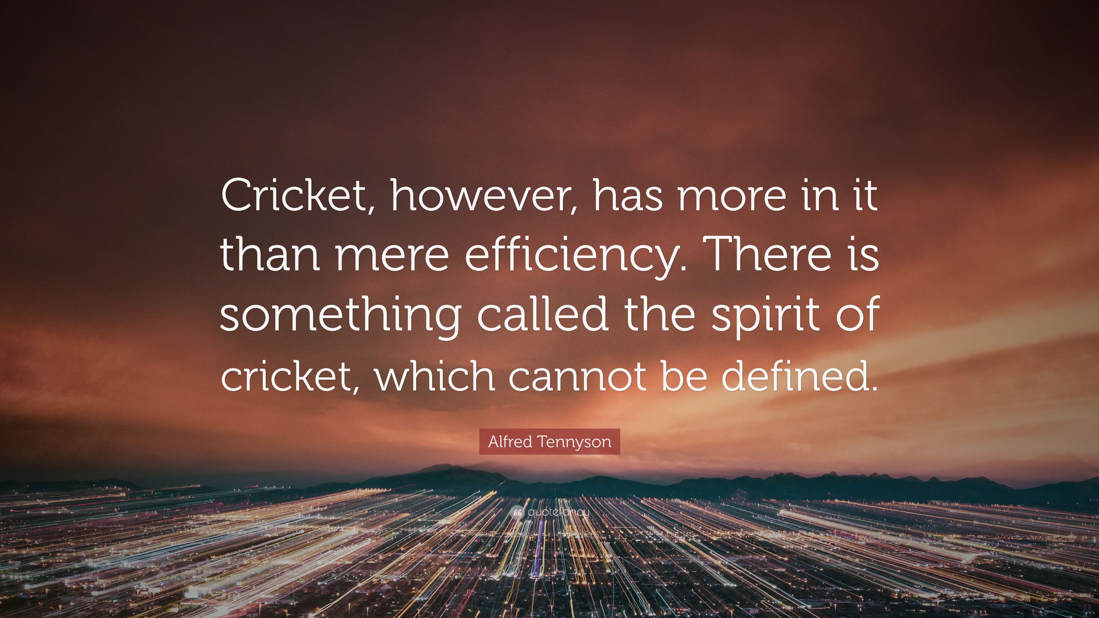 3840x2160 Alfred Tennyson Quote: “Cricket, however, has more in it than mere efficiency. There is something called the spirit of cricket, which cannot be.”