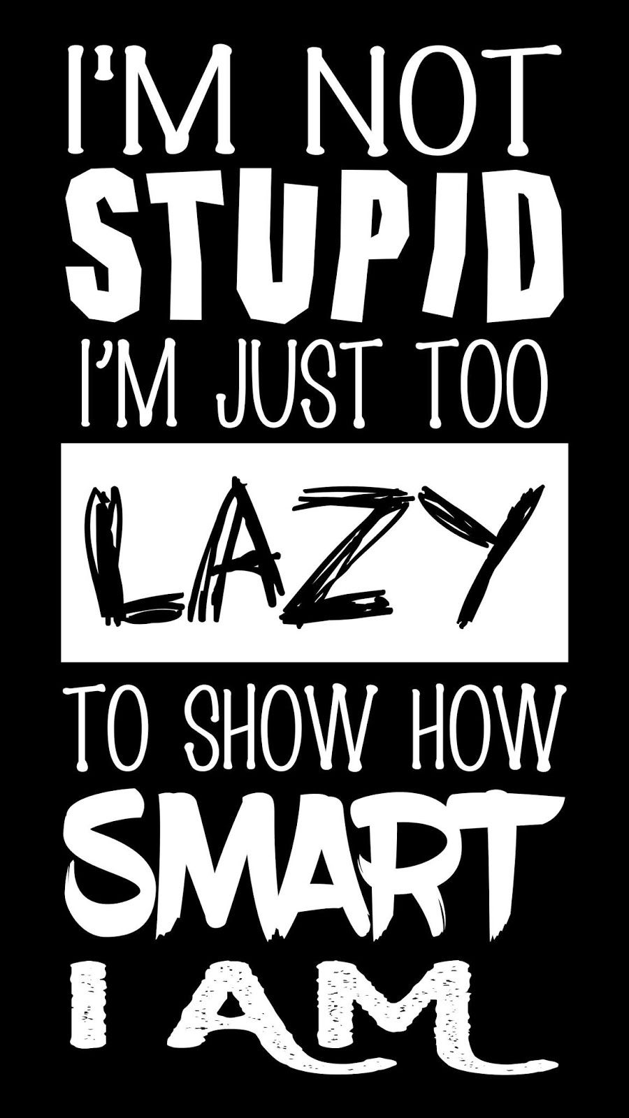 900x1600 I'm not stupid quote mobile wallpaper Mobile Walls