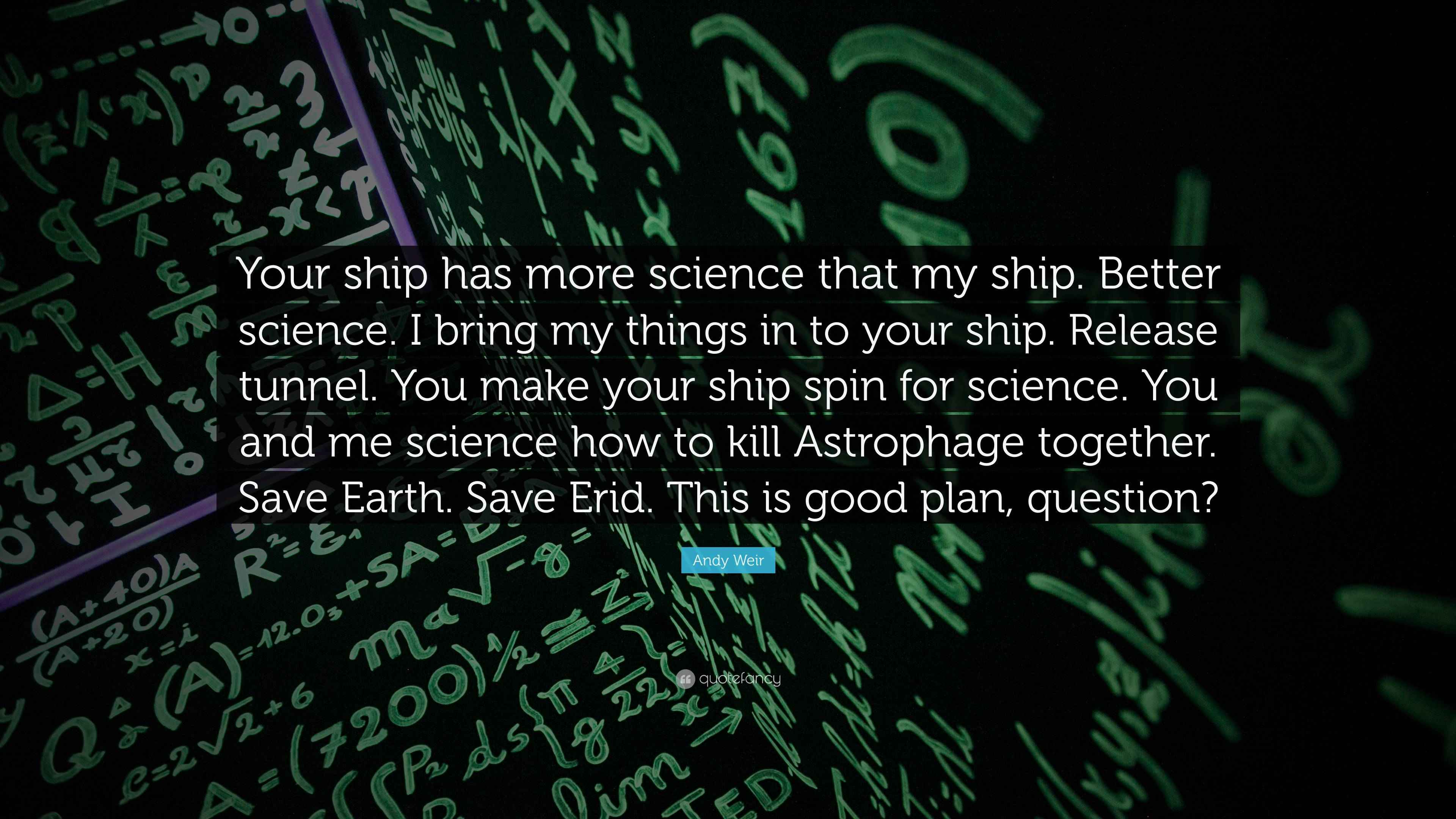 3840x2160 Andy Weir Quote: “Your ship has more science that my ship. Better science. I bring my things in to your ship. Release tunnel. You make.”