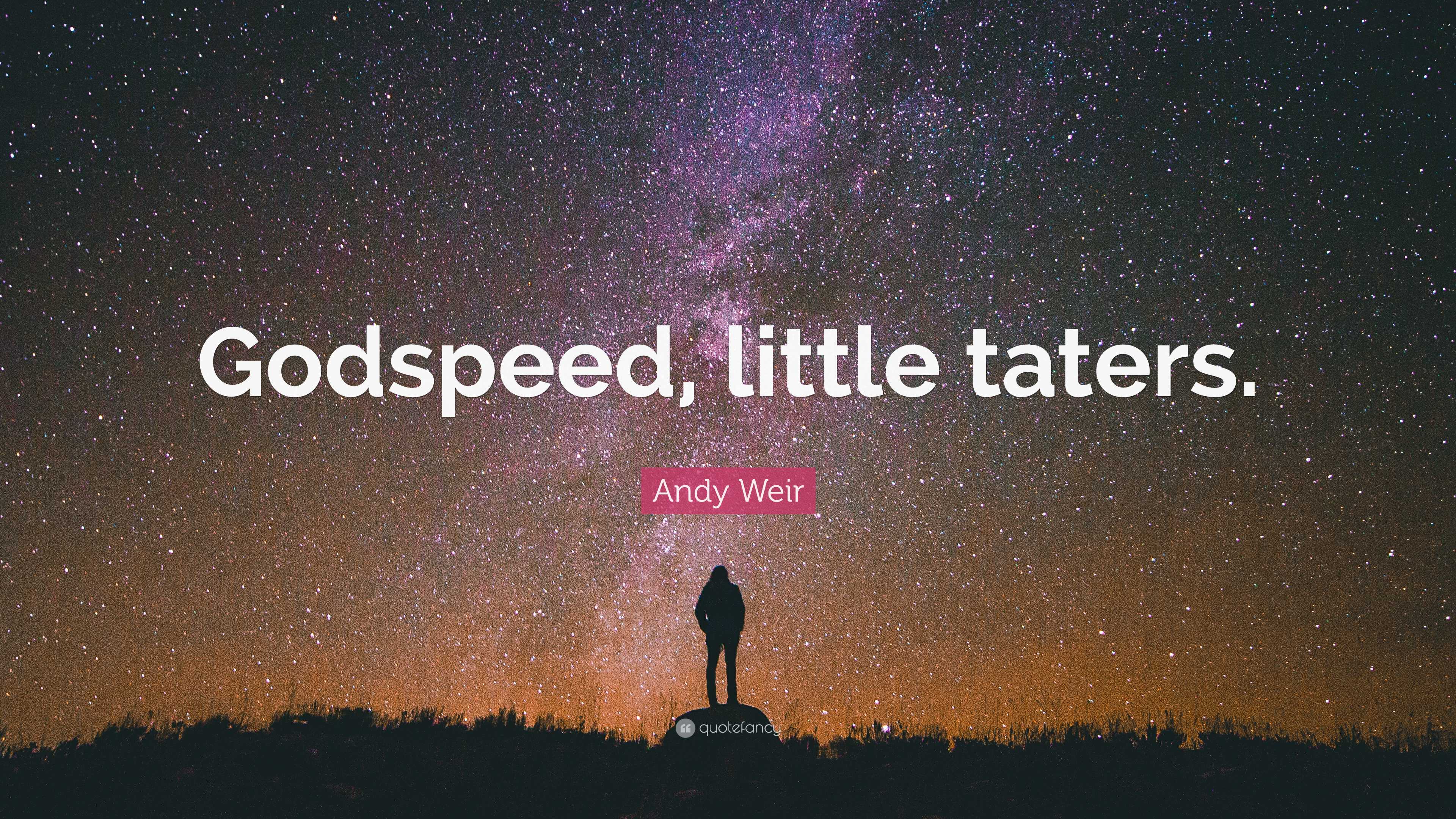 3840x2160 Andy Weir Quote: “Godspeed, little taters.”