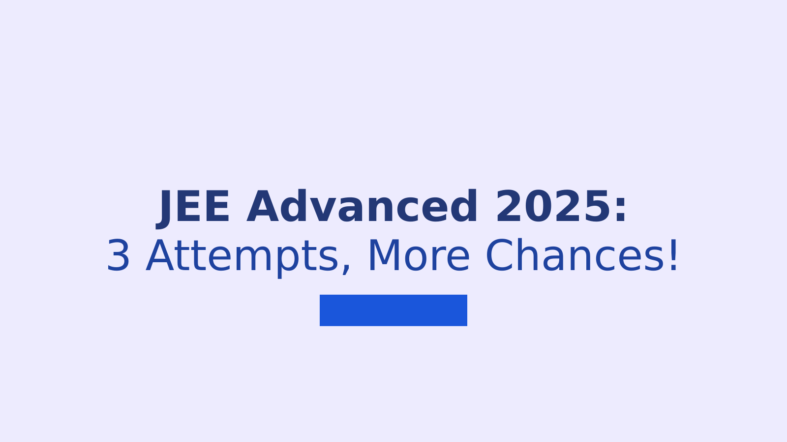 1600x900 JEE Advanced 2025: Big Change Brings New Hope for IIT Aspirants