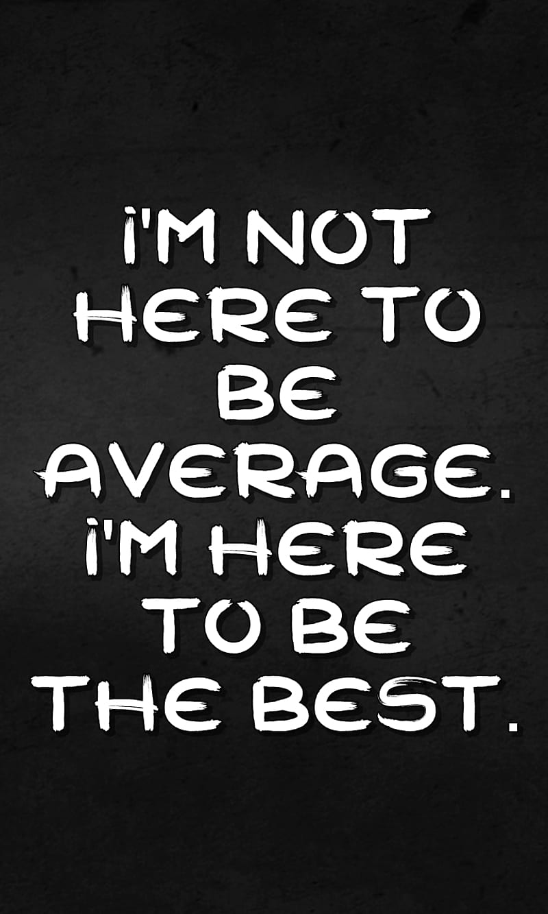 800x1333 The best, average, cool, life, live, new, quote, saying, sign, HD phone wallpaper